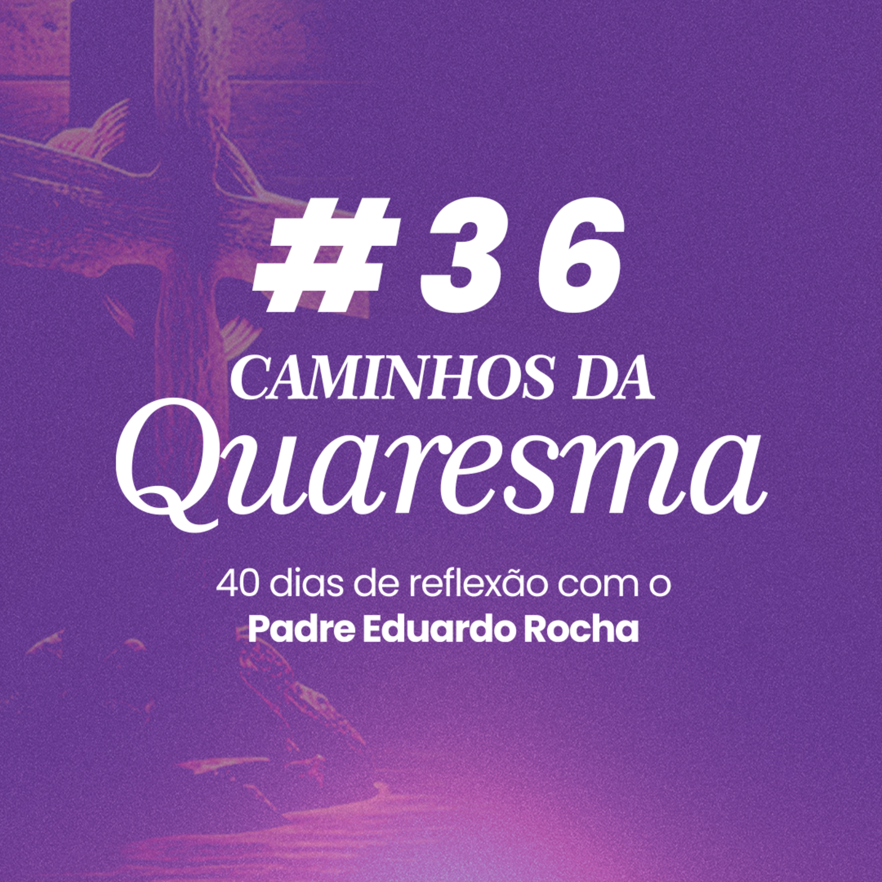 36º Dia da Quaresma - A confiança em Deus