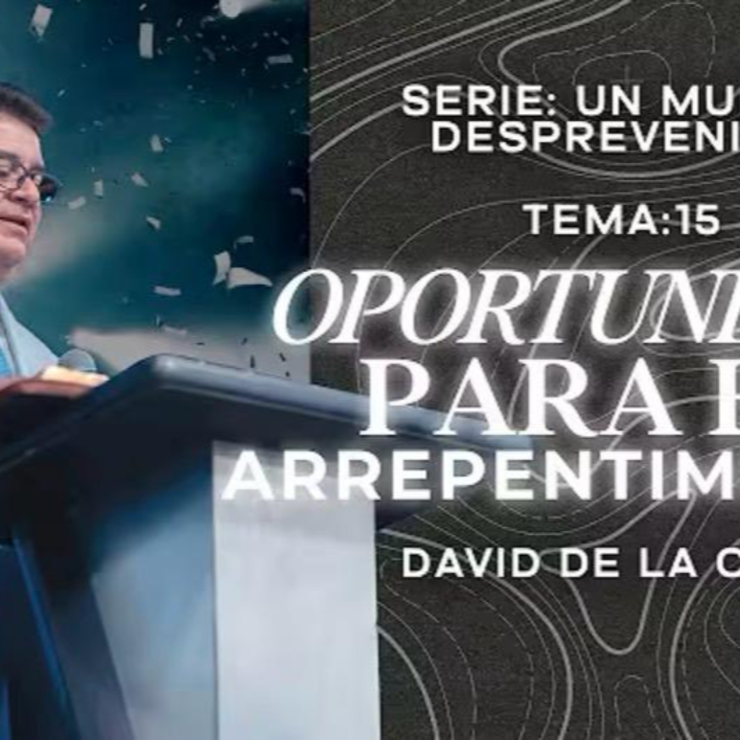 15 OPORTUNIDAD PARA EL ARREPENTIMIENTO episode artwork