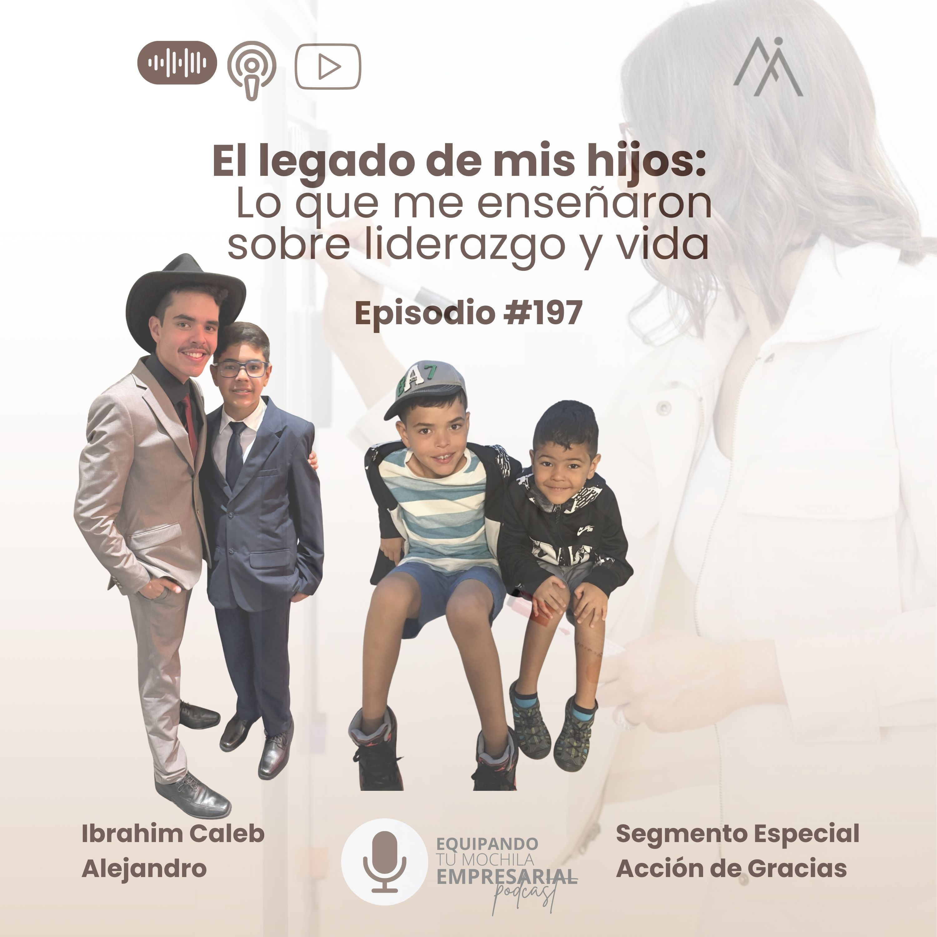 🎙 Episodio Especial: El Legado demis hijos; lo que me enseñaron sobre liderazgo y vida-Ep.#197 episode artwork