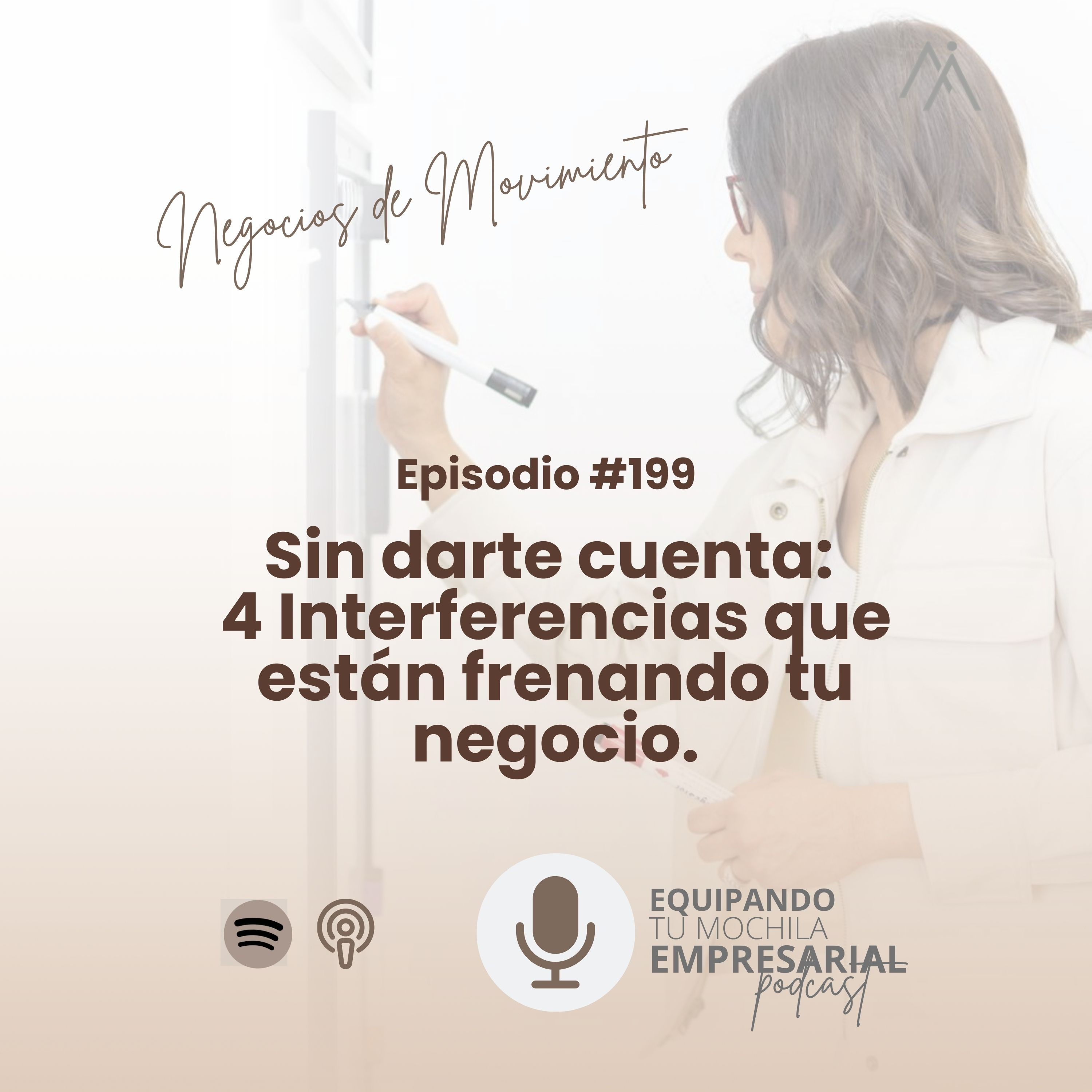 Sin darte cuenta: 4 interferencias que están frenando tu negocio | Ep. #199 episode artwork