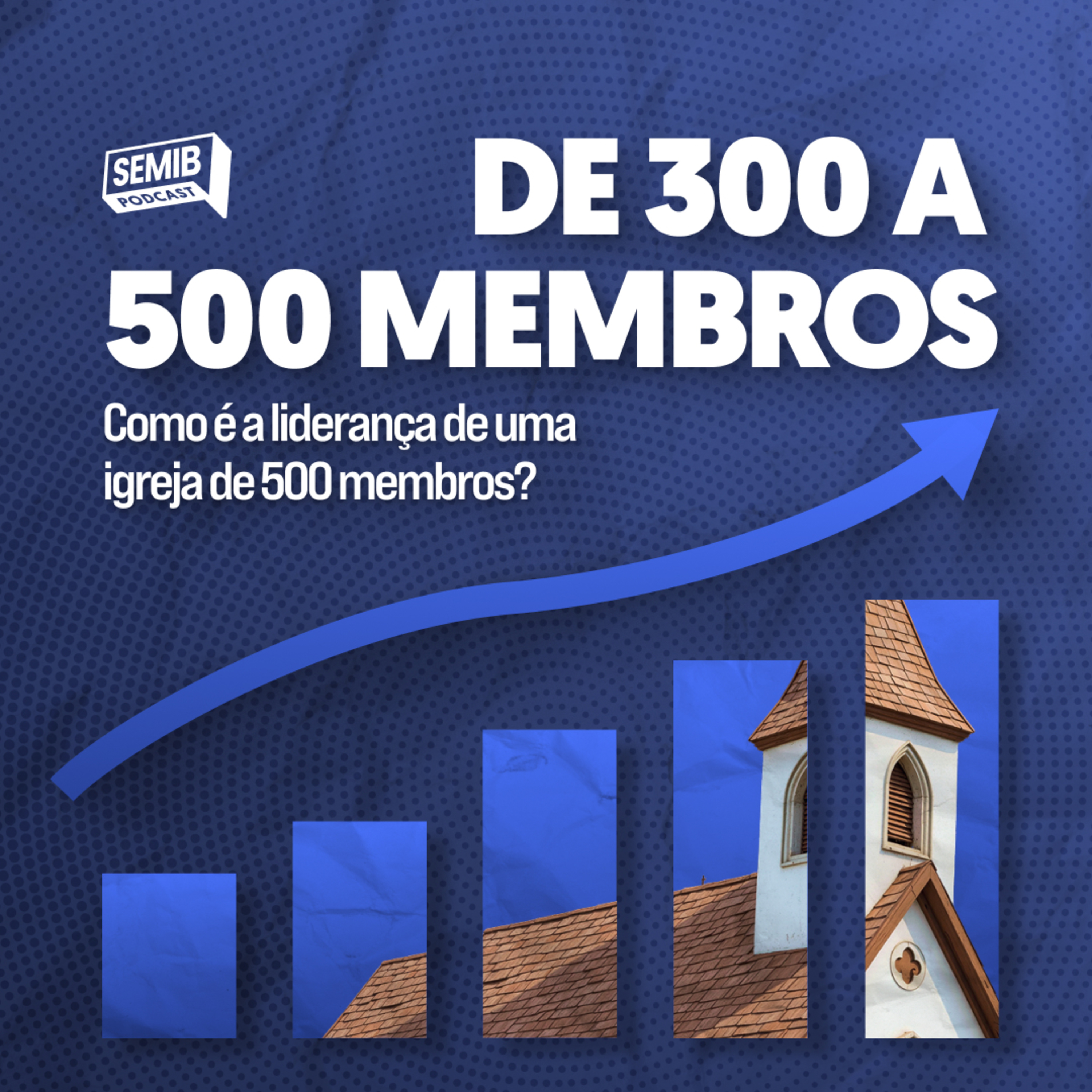 Crescimento de Igrejas: de 300 a 500 membros - Semib Podcast #74 episode artwork