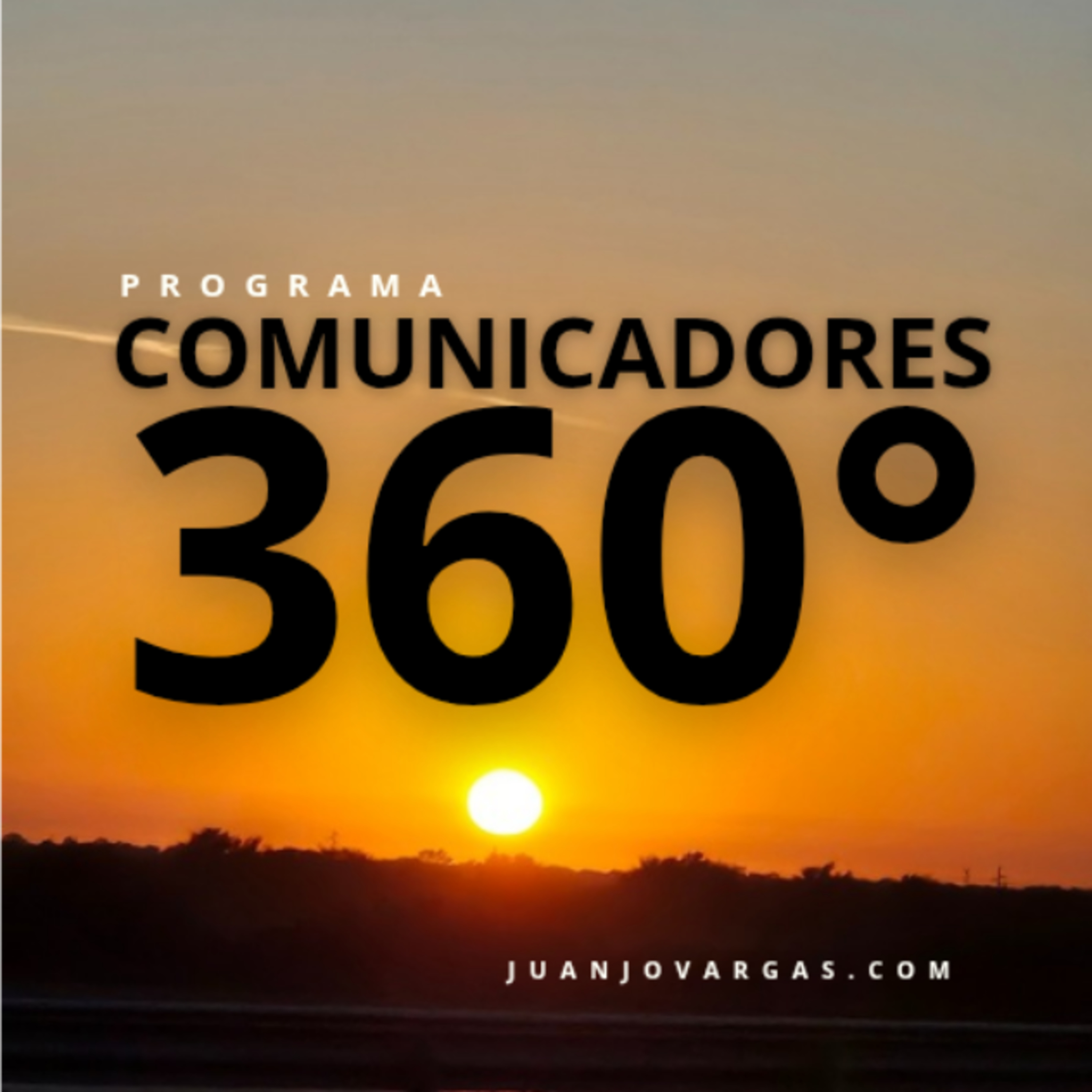 Comunicadores 360° - Programa de Metodologías y Comunicación - Juanjo Vargas episode artwork