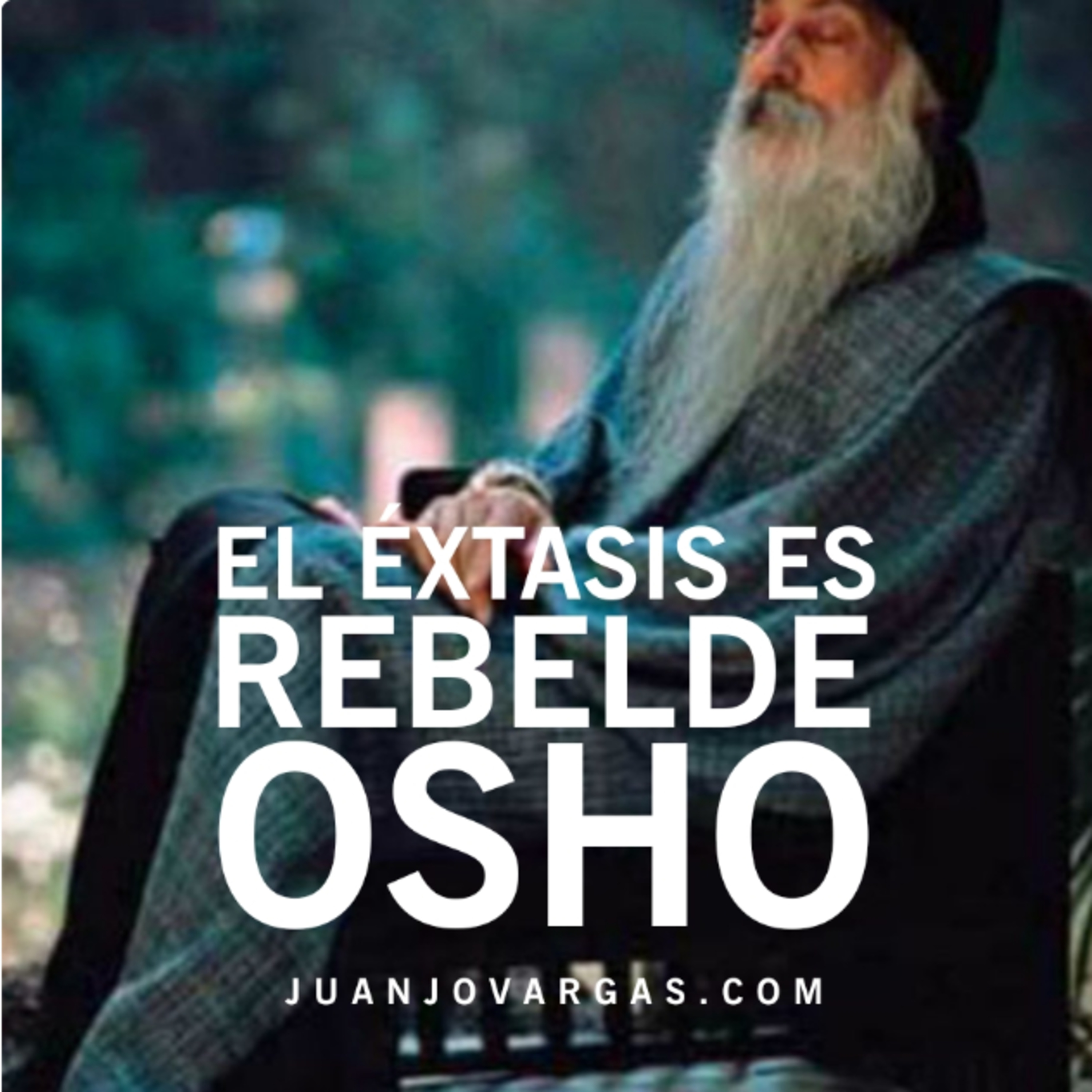 El Éxtasis es Rebelde - Osho - Juanjo Vargas episode artwork