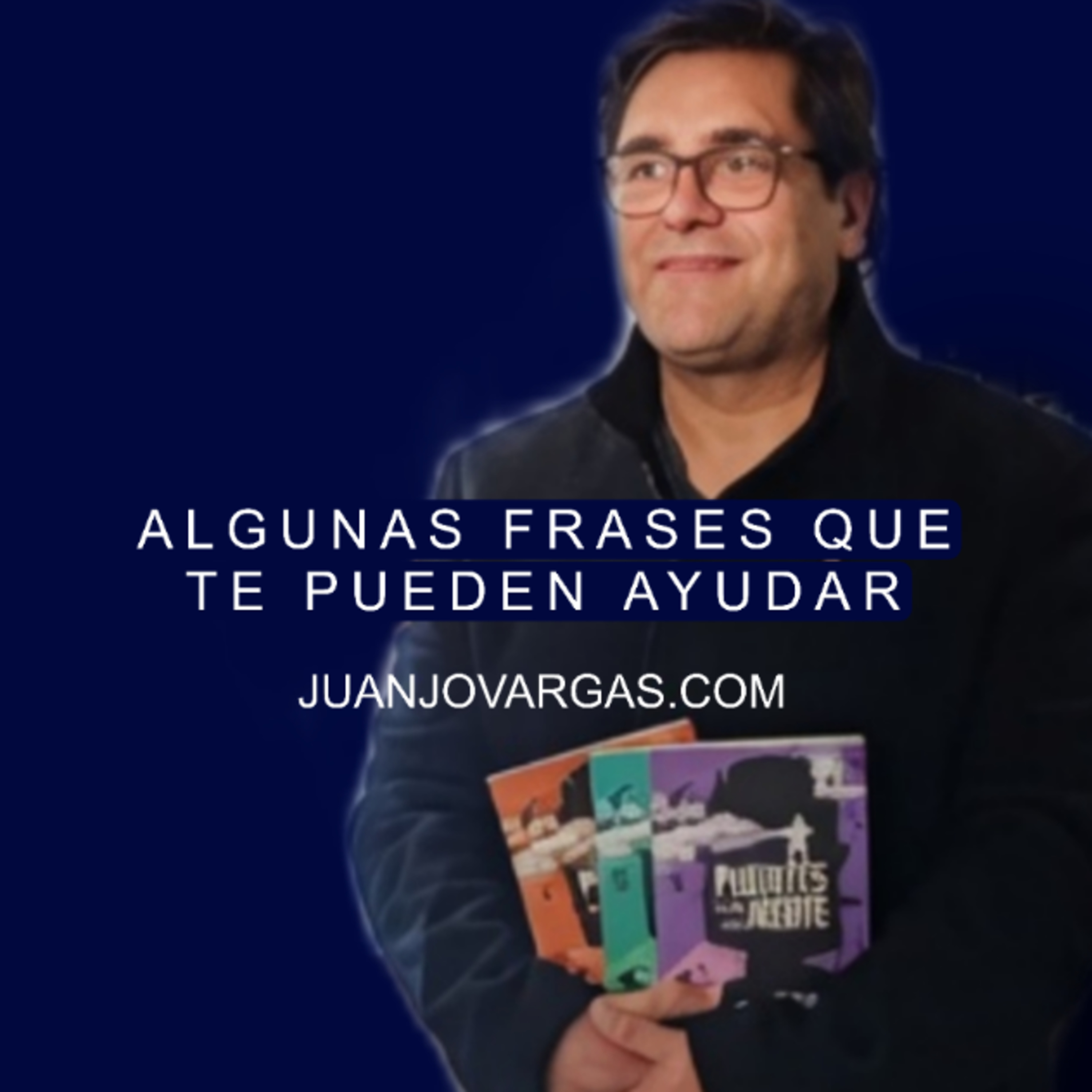 Frases que te pueden Ayudar - Juanjo Vargas episode artwork