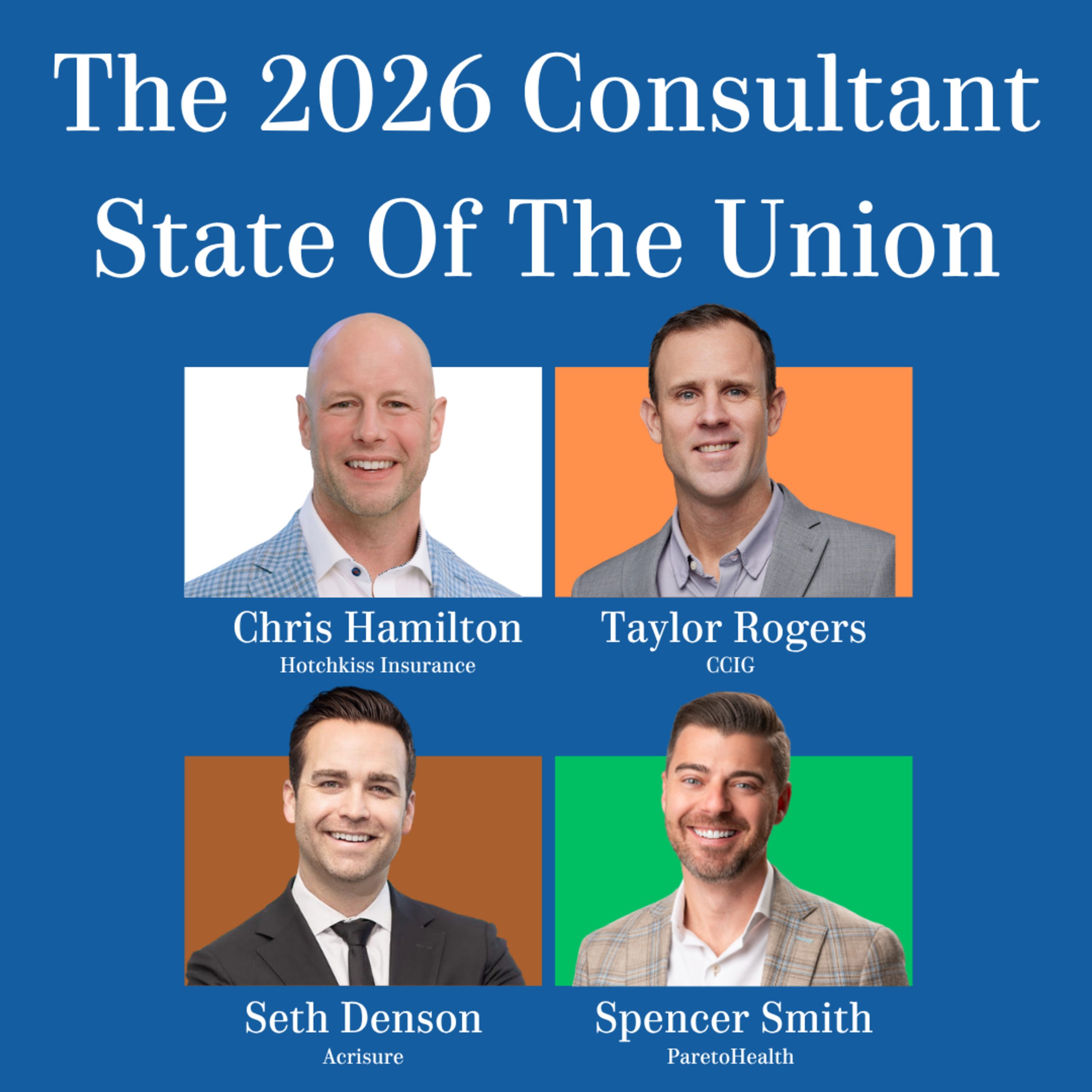 The 2026 Benefits Consulting State Of The Union | with Seth Denson, Chris Hamilton & Taylor Rogers The 2026 Benefits Consulting State Of The Union | with Seth Denson, Chris Hamilton & Taylor Rogers