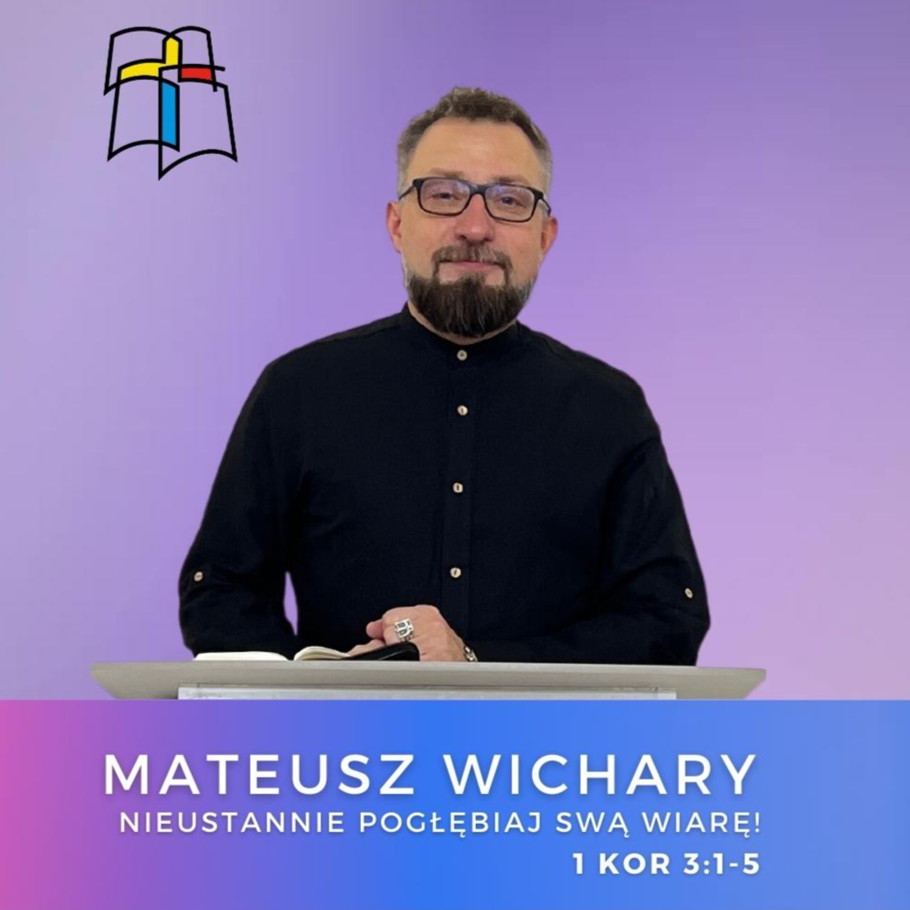 Mateusz Wichary - Nieustannie pogłębiaj swą wiarę!