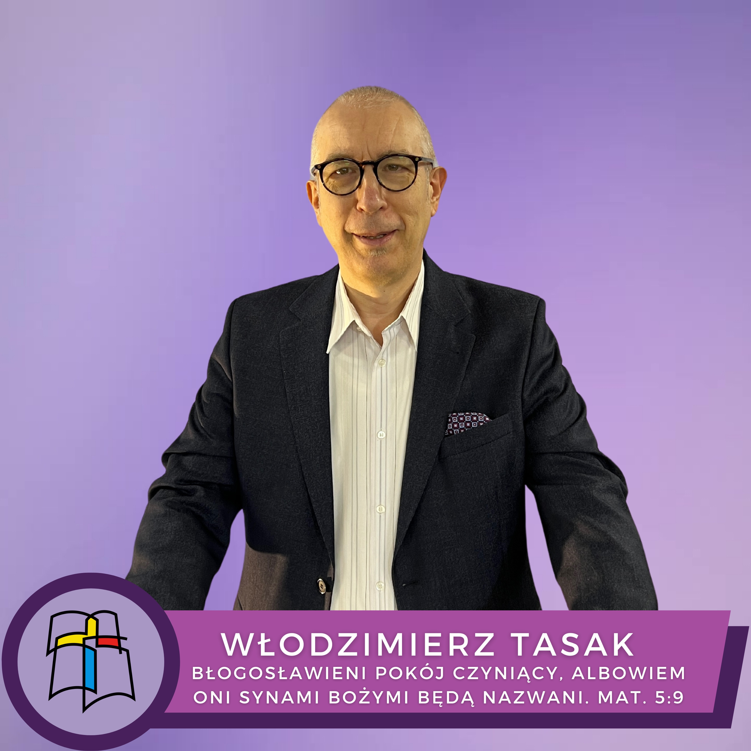 Włodzimierz Tasak - Błogosławieni pokój czyniący, albowiem oni synami Bożymi będą nazwani. episode artwork