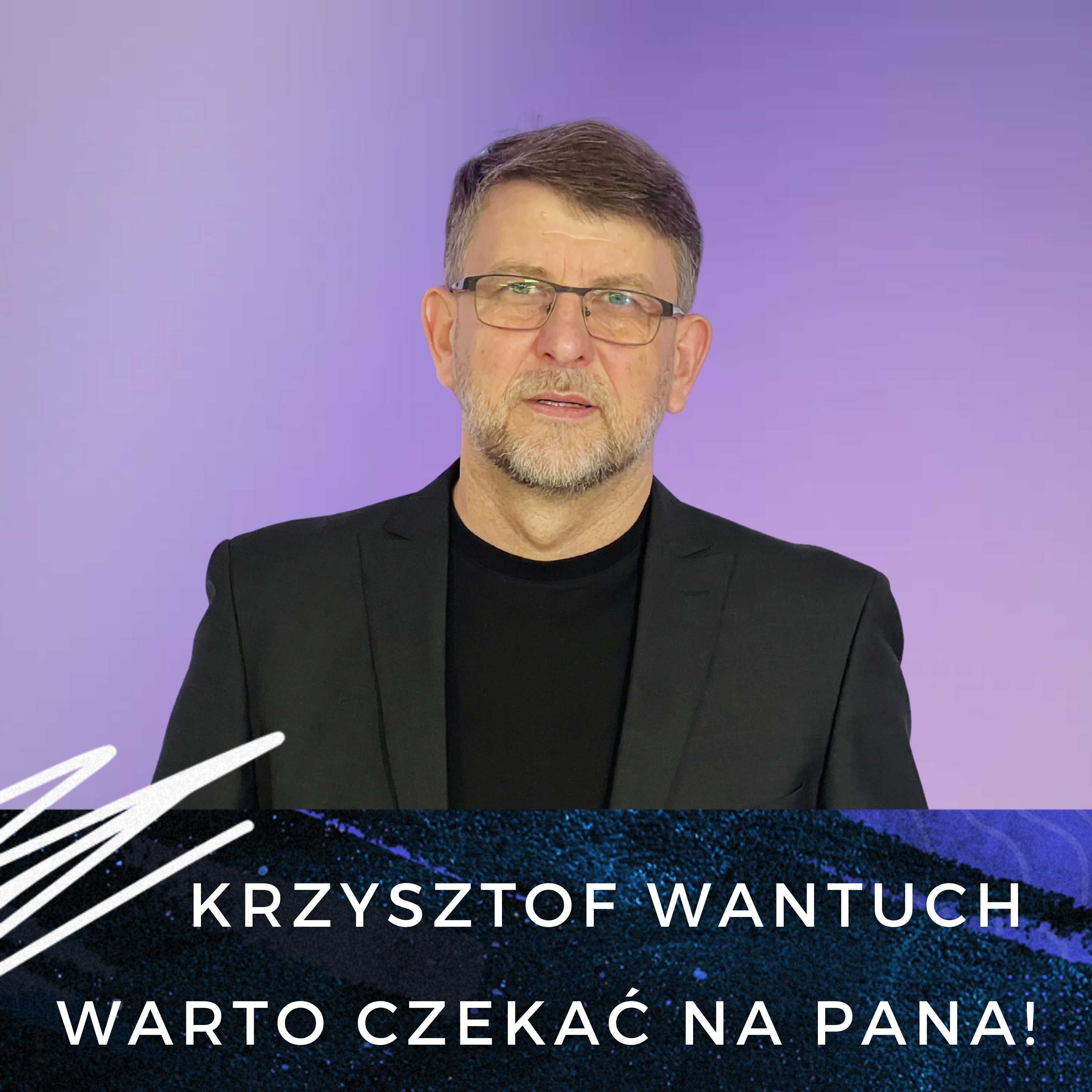 Krzysztof Wantuch - Warto czekać na Pana! episode artwork