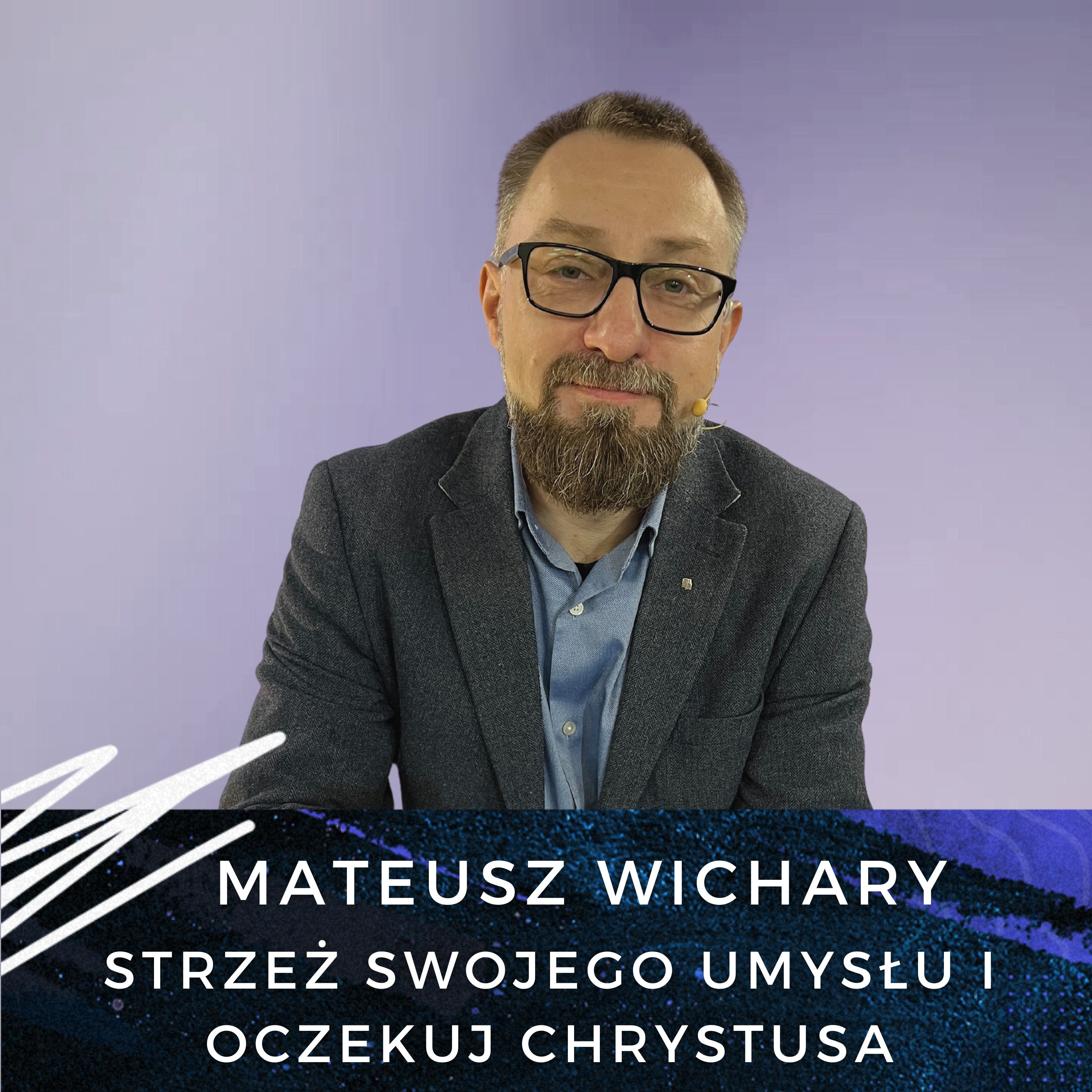 Mateusz Wichary - Strzeż swojego umysłu i oczekując Chrystusa episode artwork