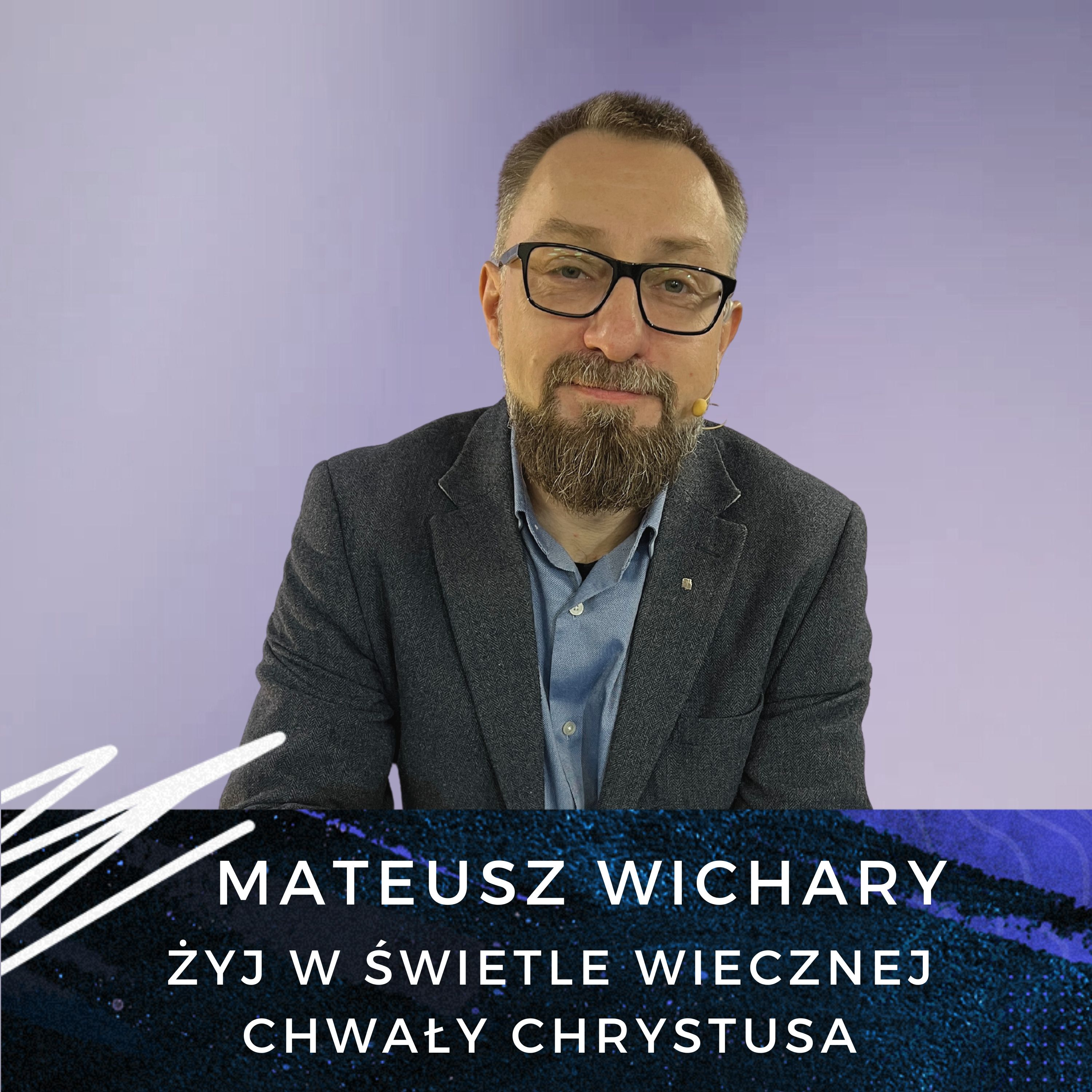 Mateusz Wichary - Żyj w świetle wiecznej chwały Chrystusa episode artwork