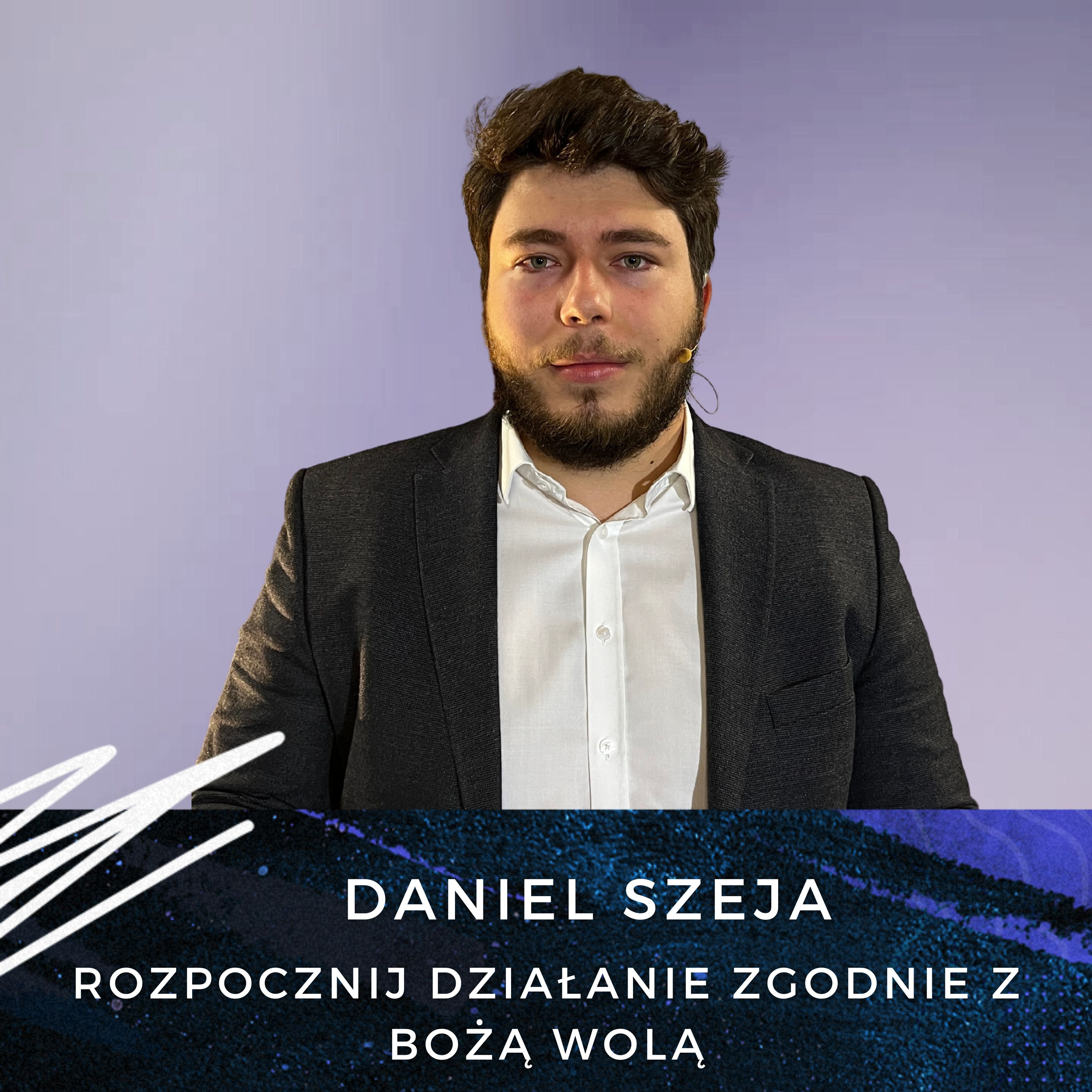 Daniel Szeja - Rozpocznij działanie zgodnie z Bożą wolą episode artwork