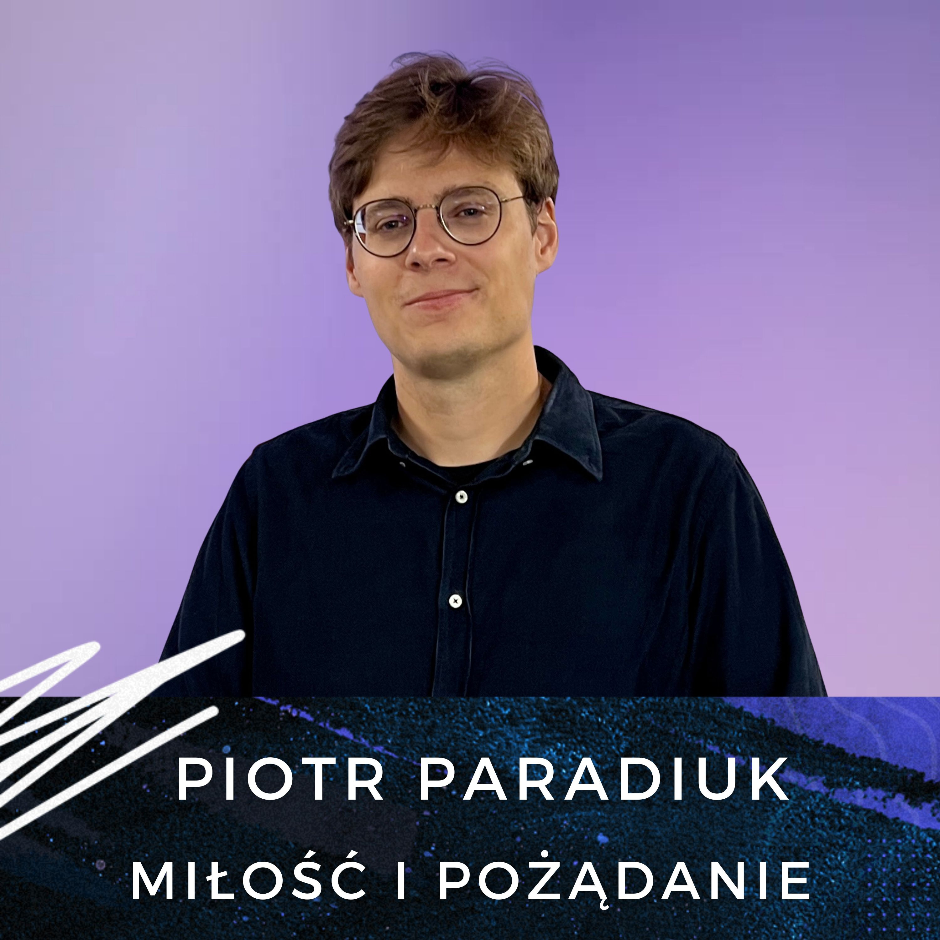 Piotr Paradiuk - Miłość i pożądanie episode artwork