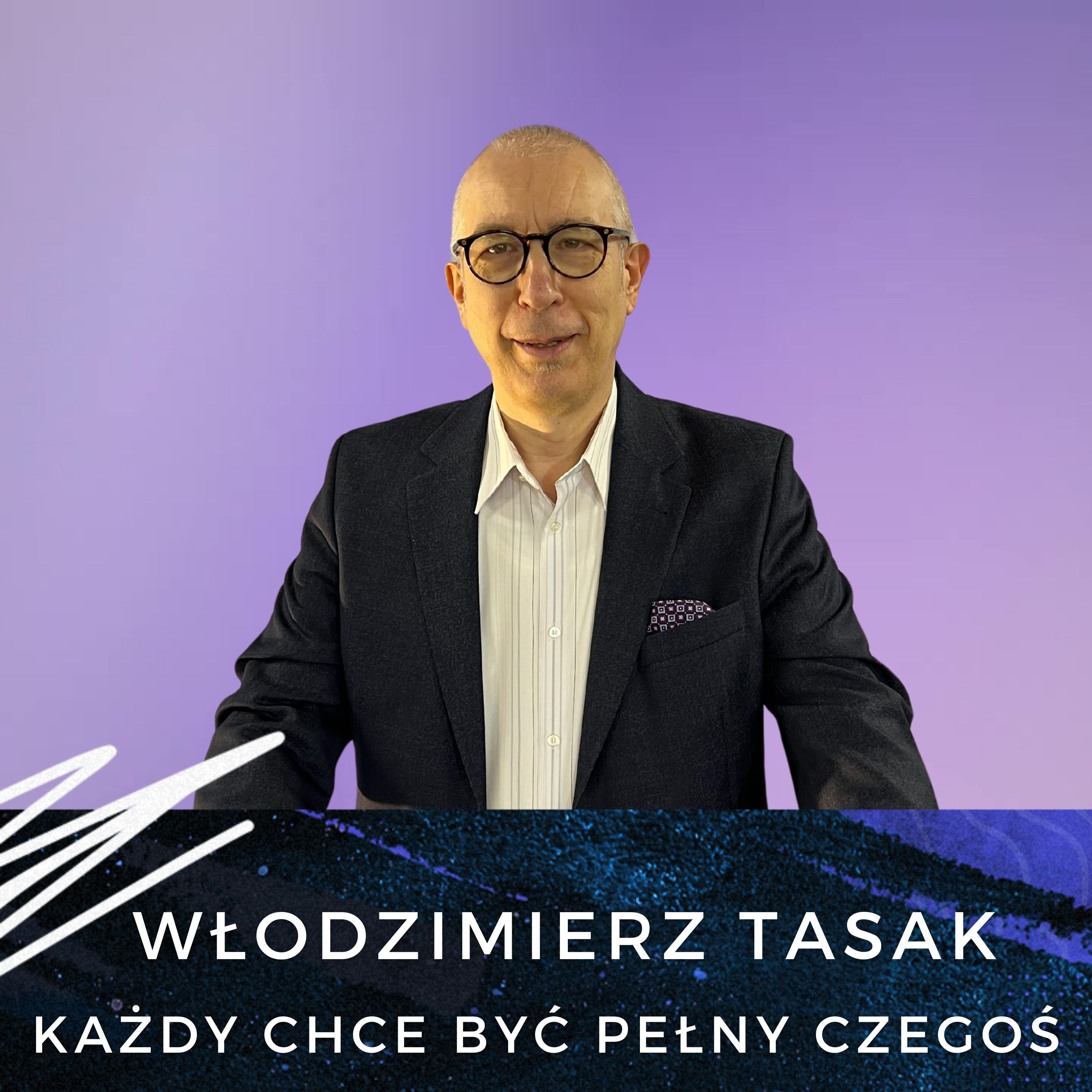 Włodzimierz Tasak - Każdy chce być pełny czegoś  episode artwork