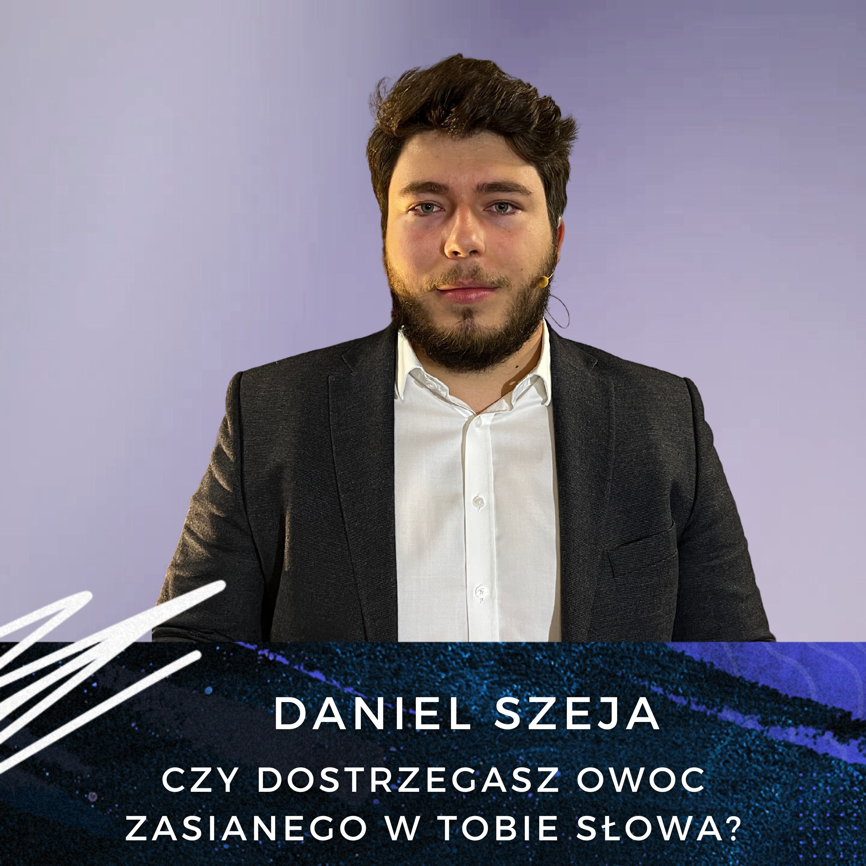 Daniel Szeja - Czy dostrzegasz owoc zasianego w tobie Słowa? episode artwork