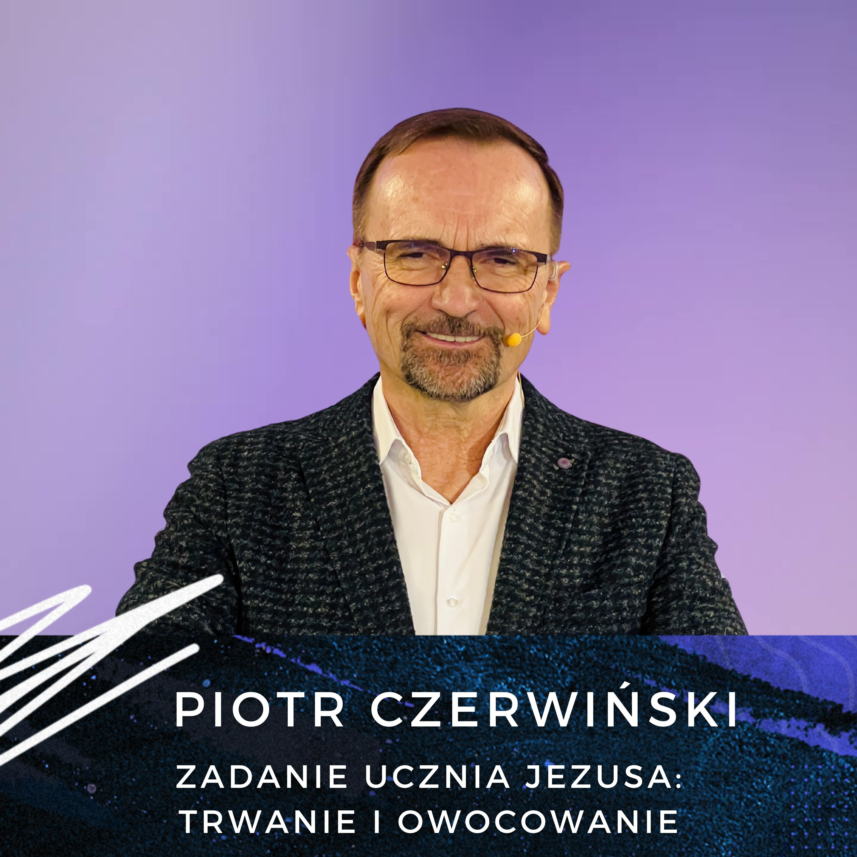 Piotr Czerwiński - Zadanie ucznia Jezusa: Trwanie i owocowanie