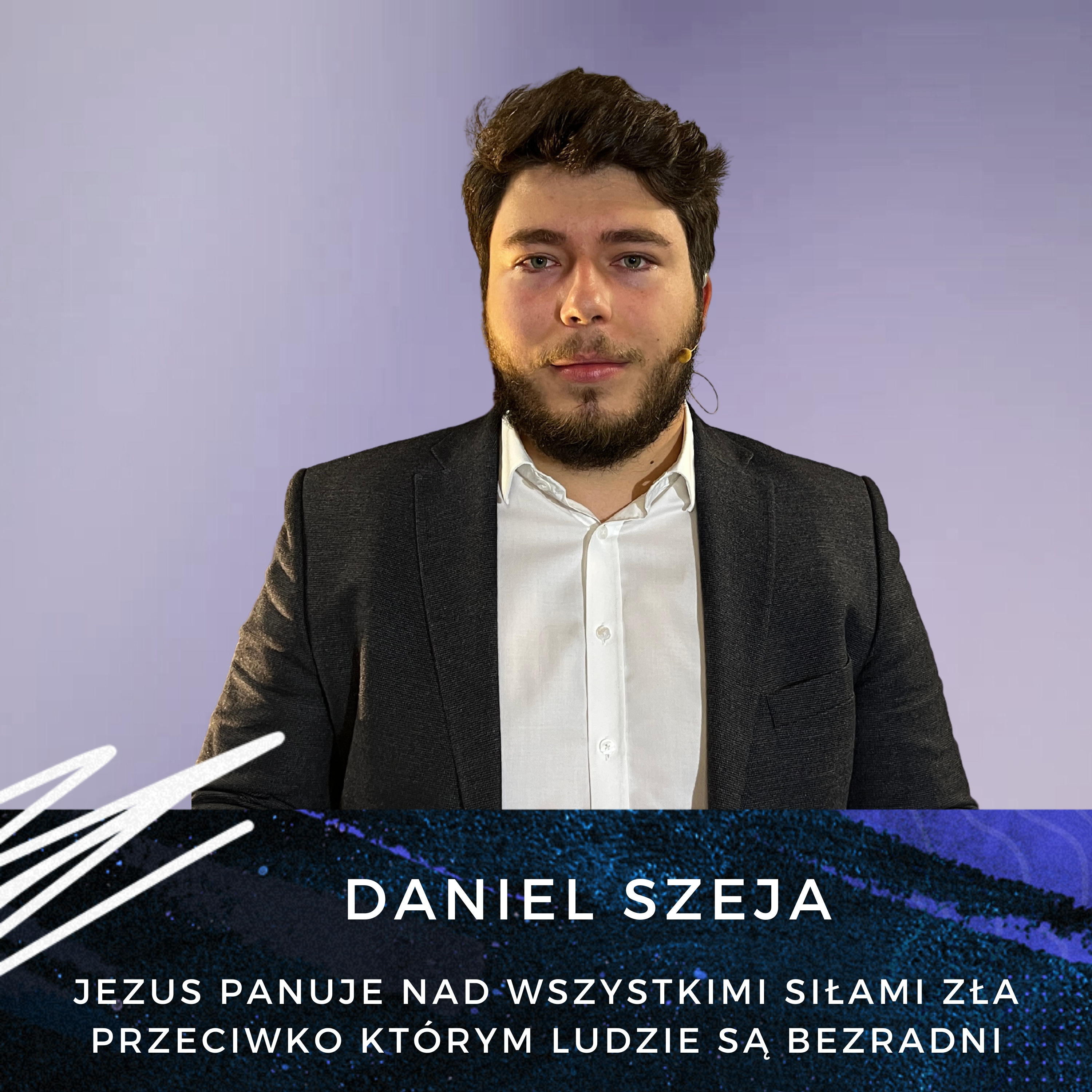 Daniel Szeja - Jezus panuje nad wszystkimi siłami zła przeciwko którym ludzie są bezradni episode artwork