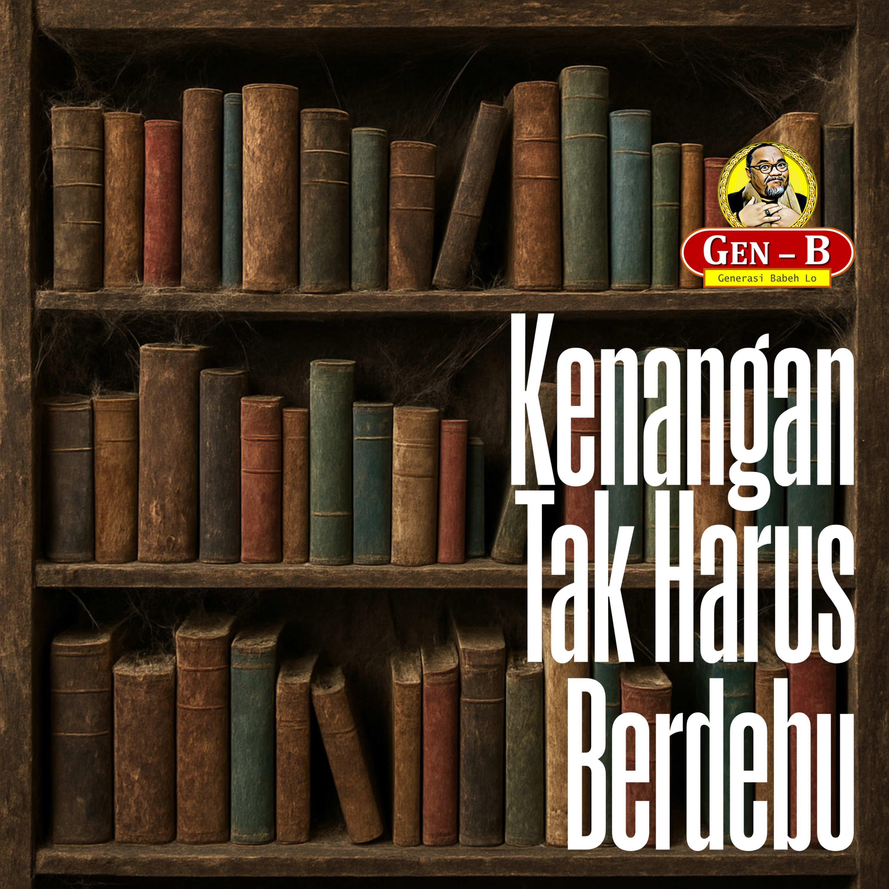 Kenangan Tak Harus Berdebu