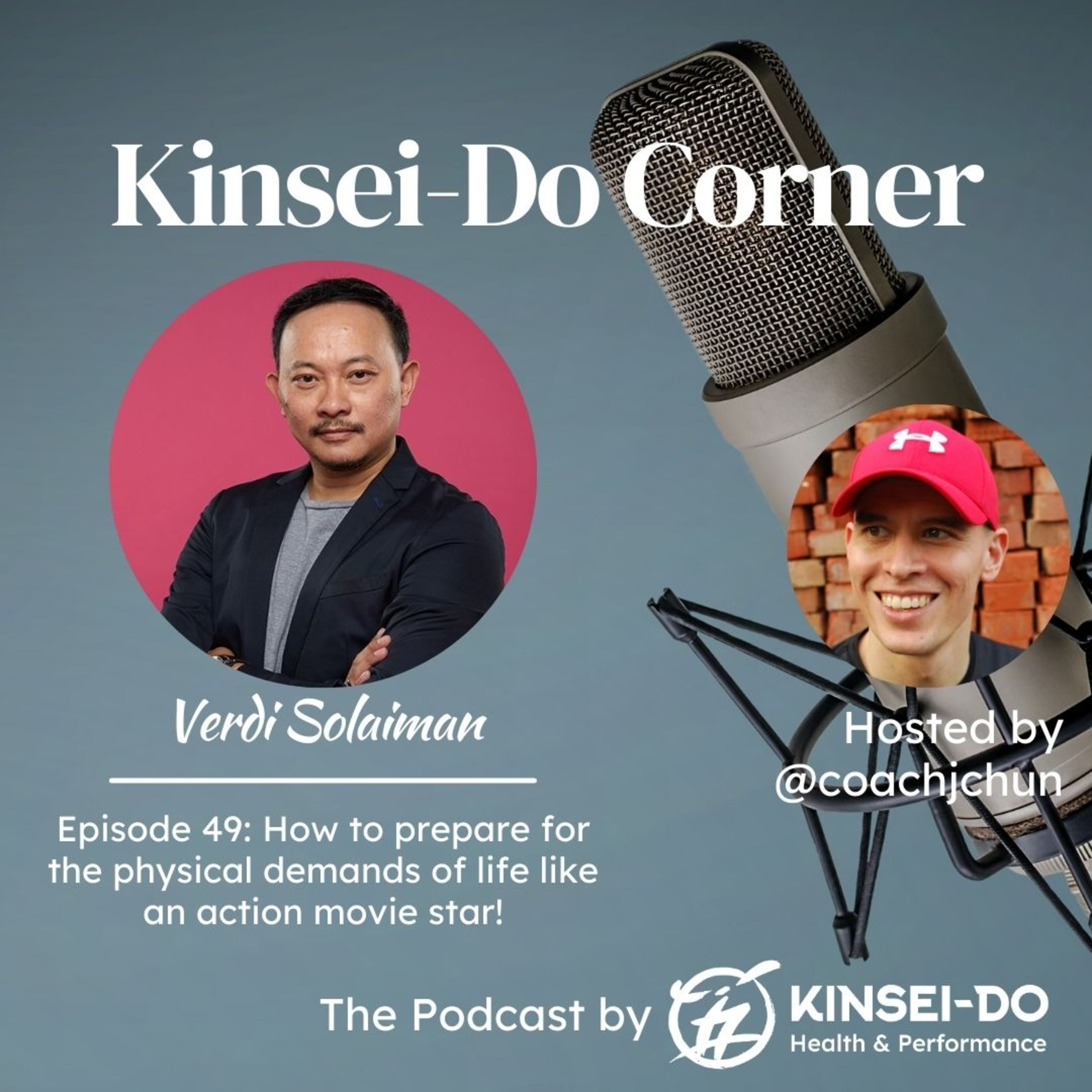 Episode 49 with Verdi Solaiman (Kinsei-Do Corner): How to prepare for the physical demands of life like an action movie star! episode artwork