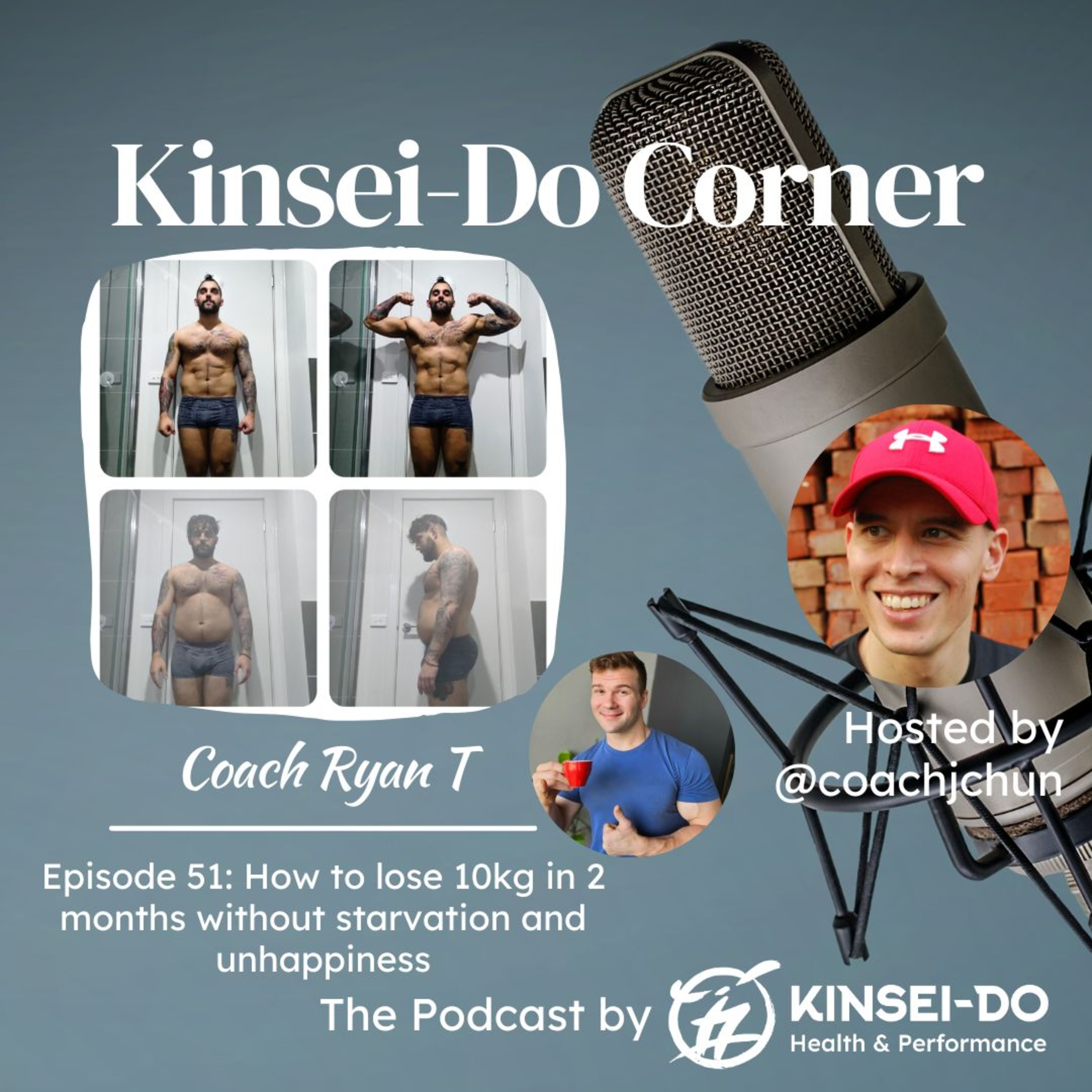 Episode 51 with Coach Ryan T. (Kinsei-Do Corner): How to lose 10kg in 2 months without starvation and unhappiness episode artwork