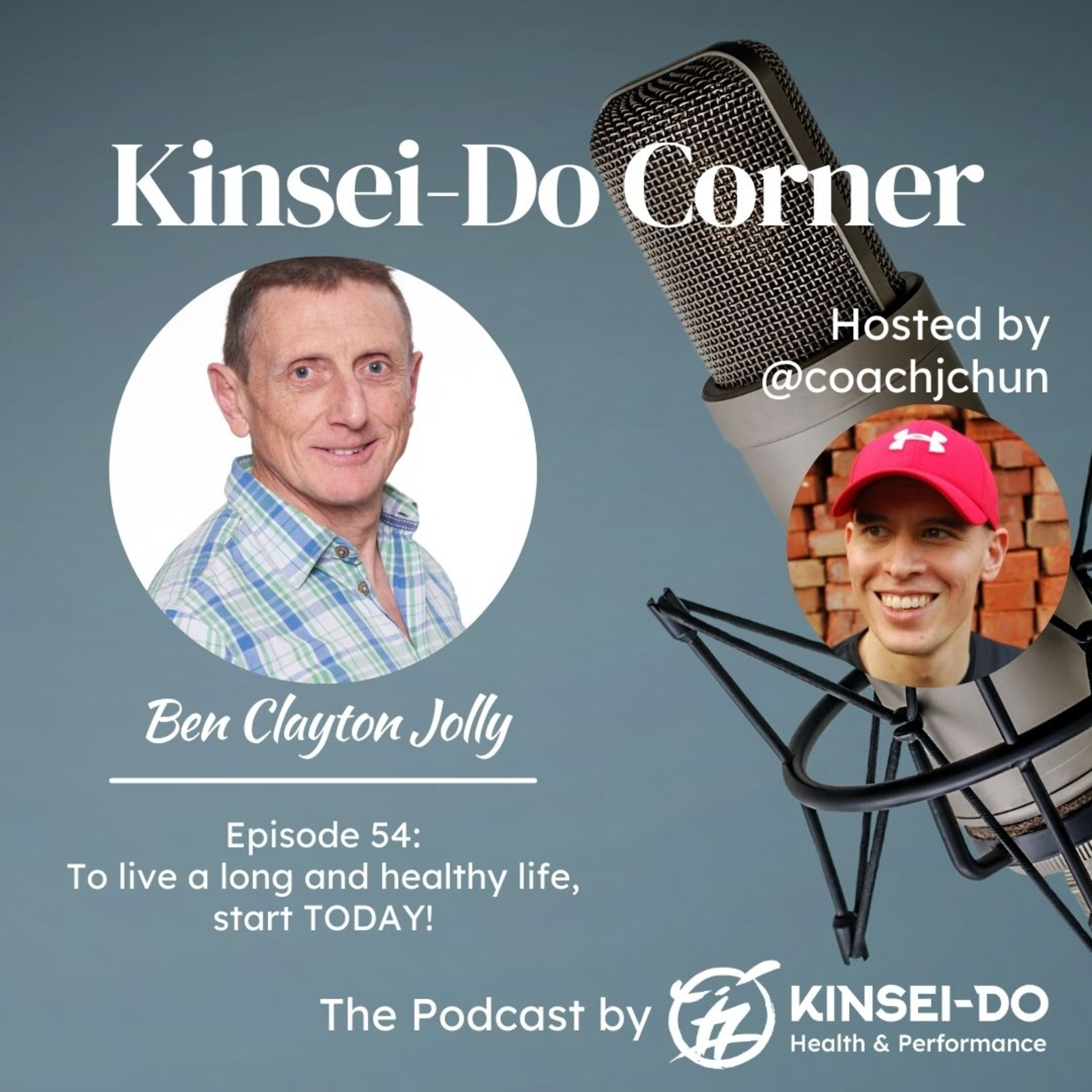 Episode 54 with Ben Clayton-Jolly (Kinsei-Do Corner): Live a long and healthy life - start TODAY! episode artwork