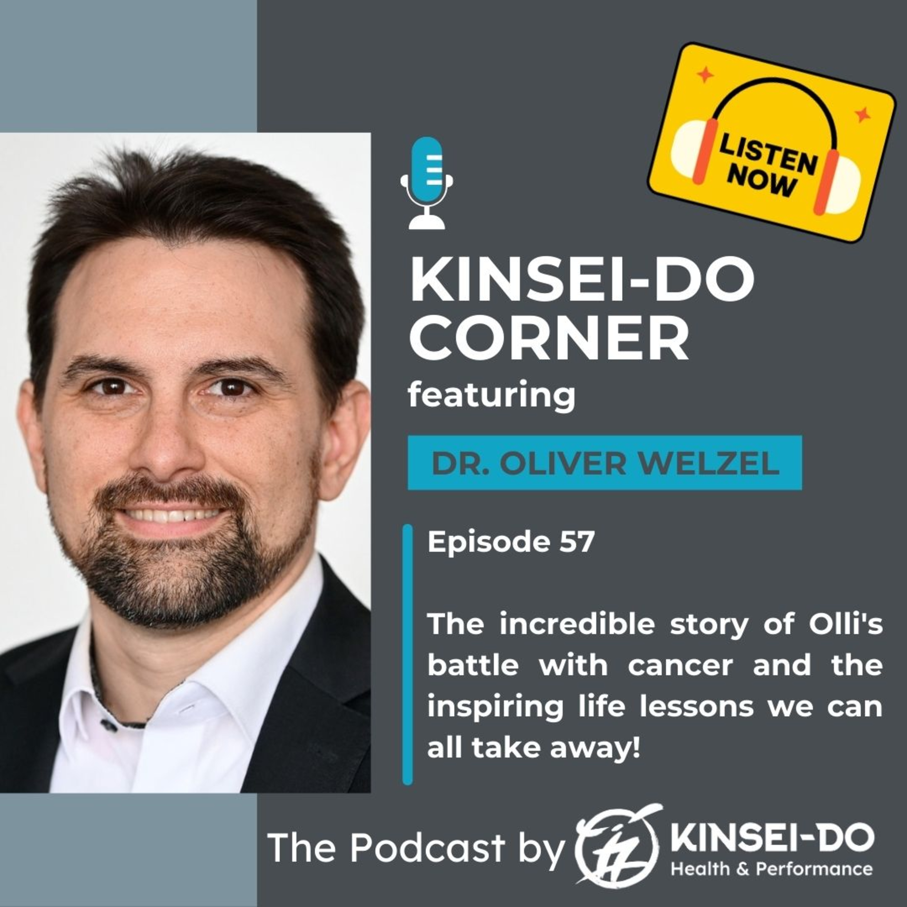 Episode 57 with Dr Oliver Welzel (Kinsei-Do Corner): The incredible story of Olli's battle with cancer and the inspiring life lessons we can all take away! episode artwork