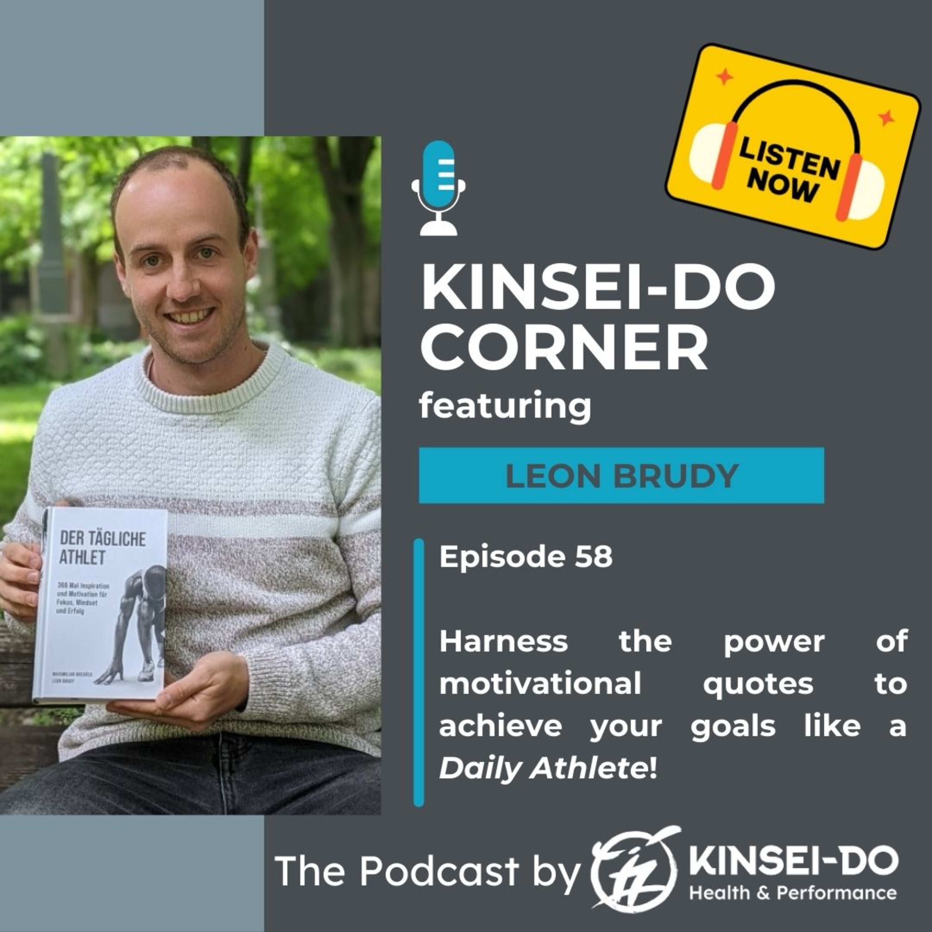 Episode 58 with Dr Leon Brudy, co-author of The Daily Athlete (Kinsei-Do Corner): Harness the power of motivational quotes to reach your goals episode artwork