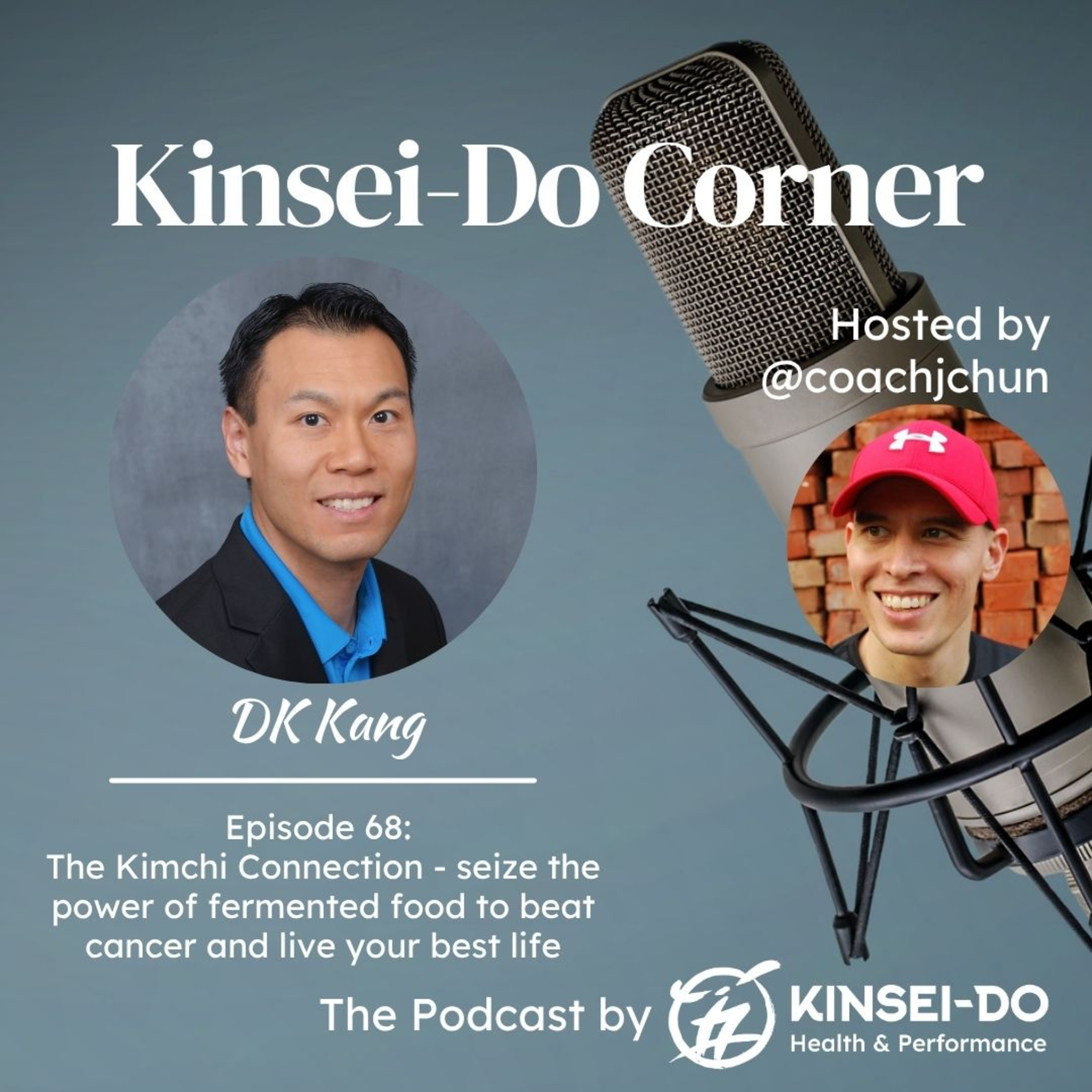 Episode 68 with DK Kang (Kinsei-Do Corner): The Kimchi Connection - how to beat cancer and live your healthiest life thanks to fermented superfoods episode artwork