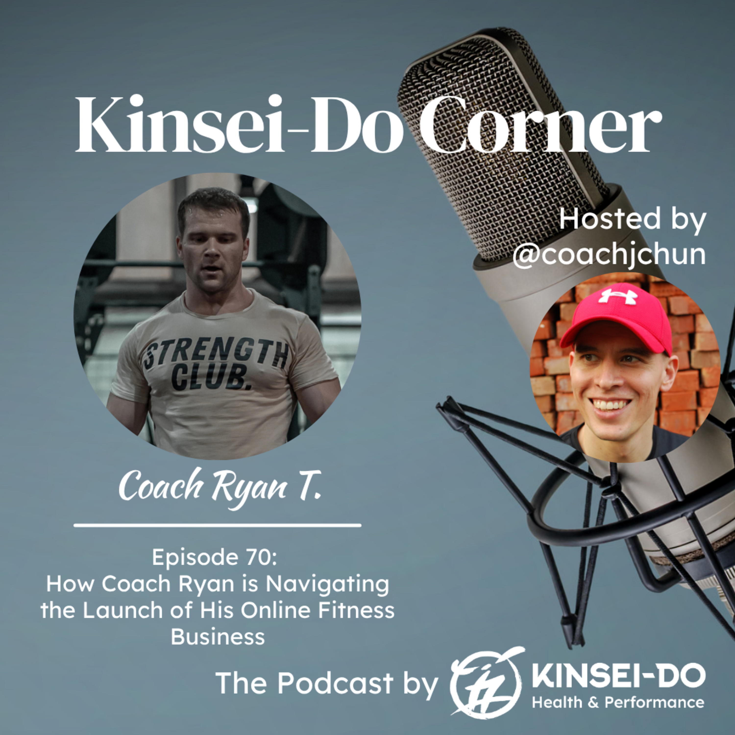 Episode 70 with Coach Ryan (Kinsei-Do Corner): Navigating the Launch of His Online Fitness Business episode artwork