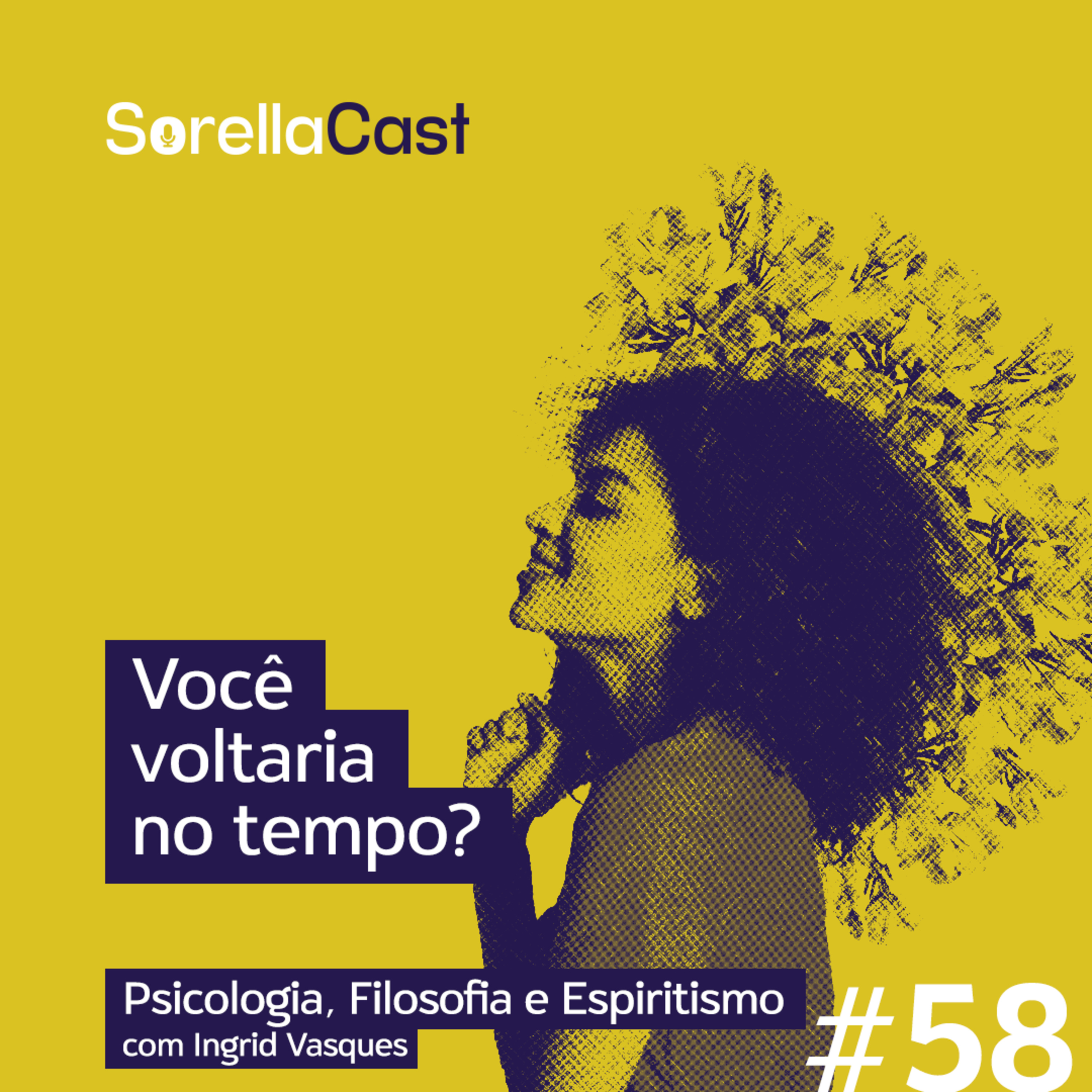 Você voltaria no tempo? - Série Psicologia, Filosofia e Espiritismo - Ep#58
