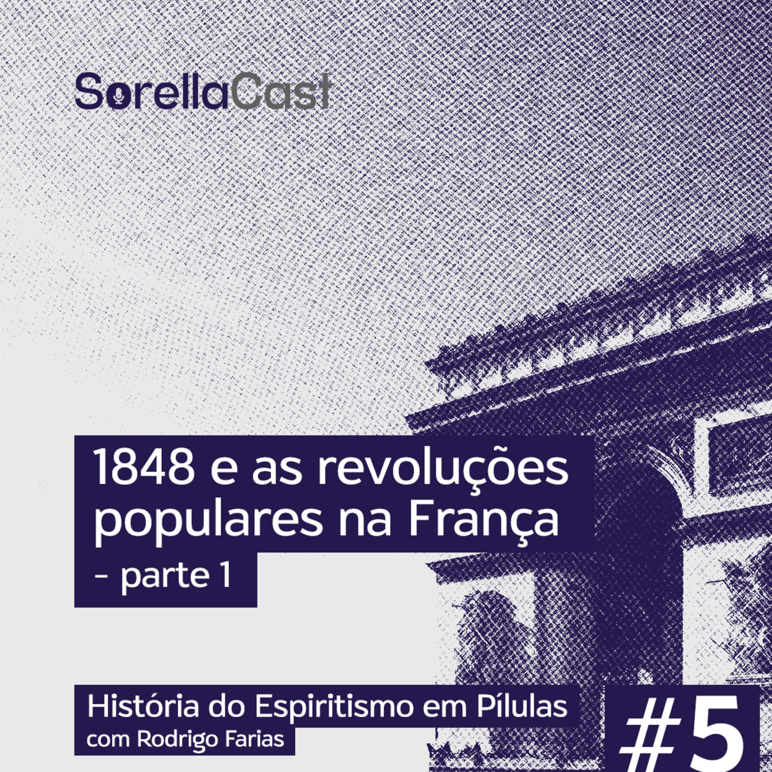 1848 e as revoluções populares na França - parte 1 - Série História do Espiritismo em pílulas - Ep#5 episode artwork