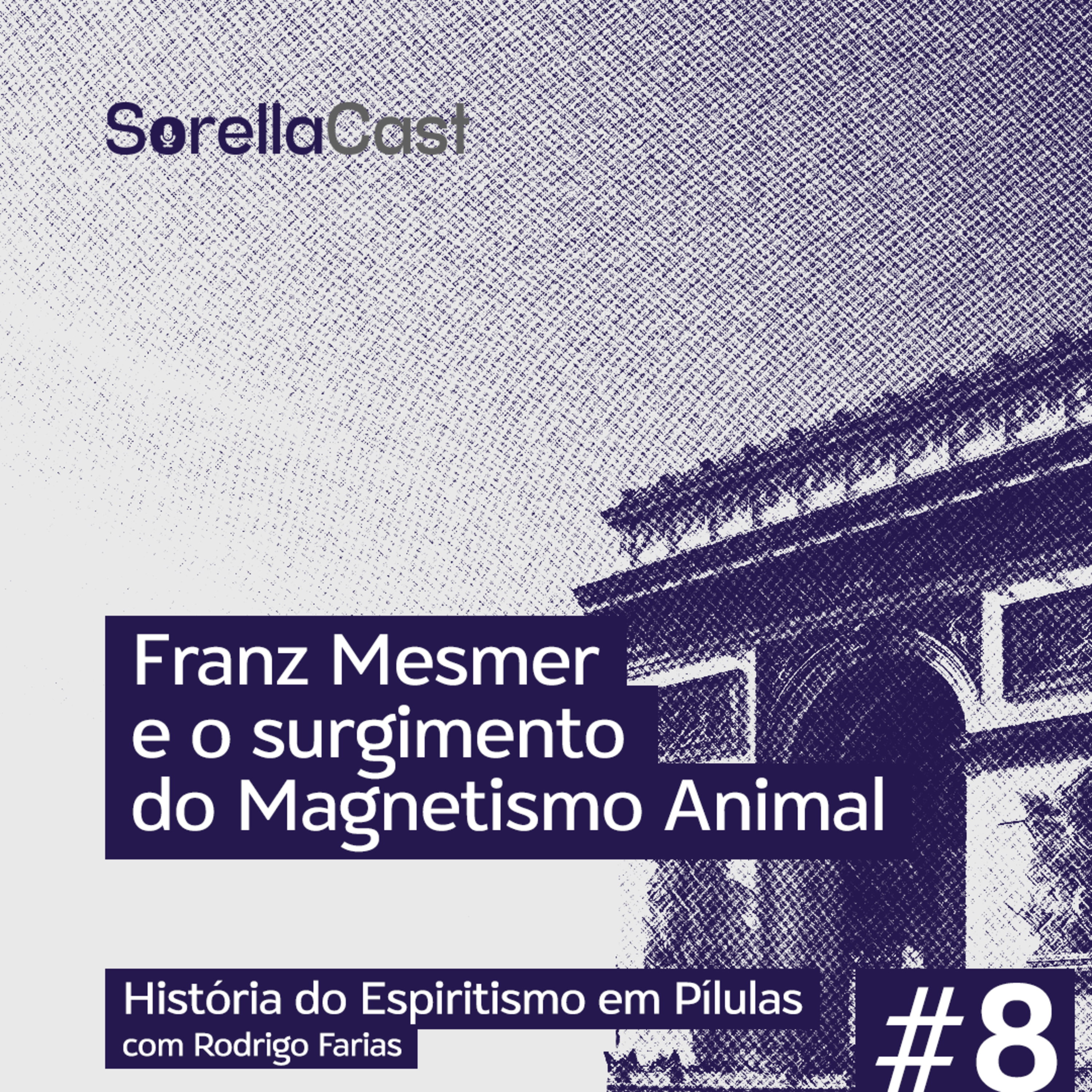Franz Mesmer e o surgimento do Magnetismo Animal - Série História do Espiritismo em pílulas - Ep#8 episode artwork