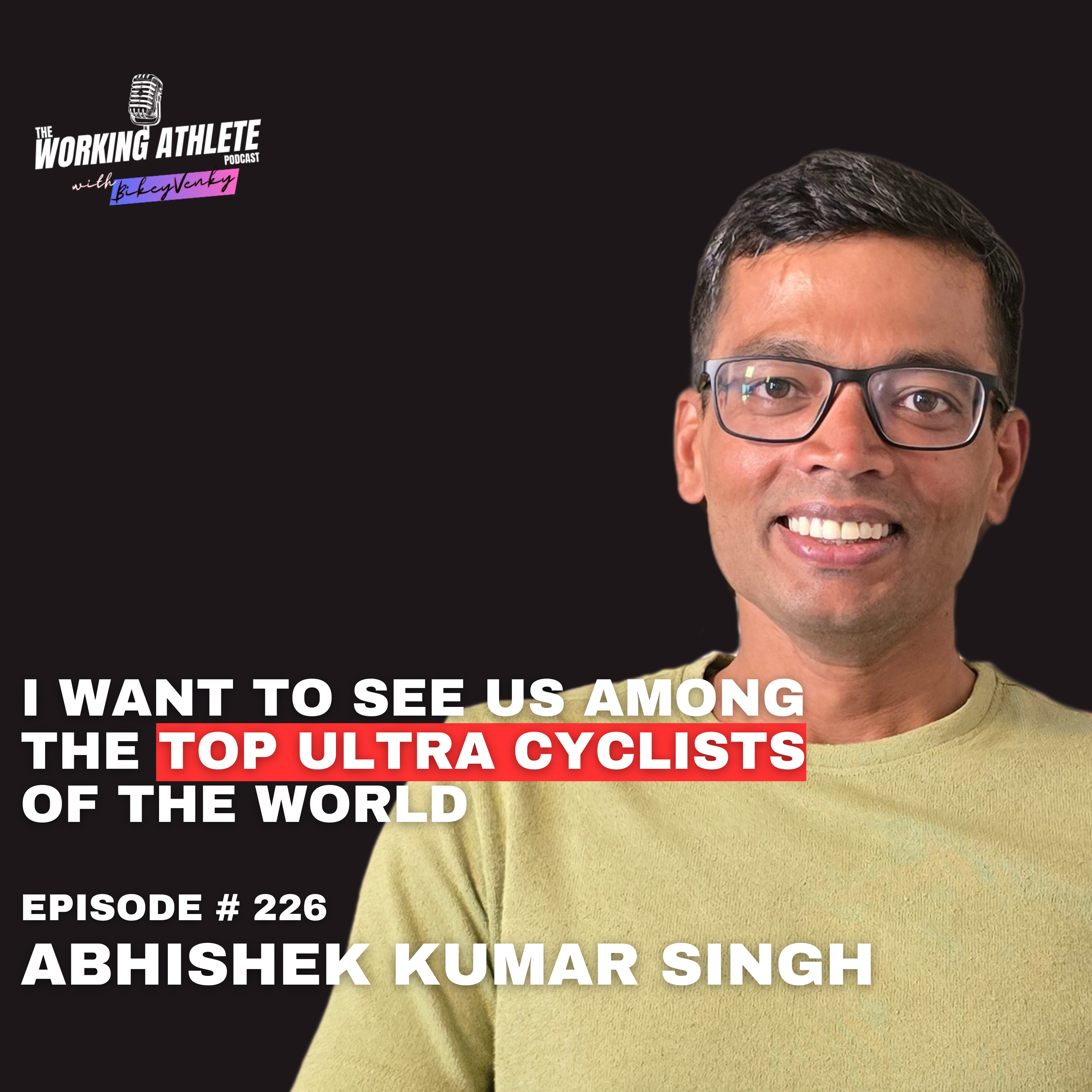 #226 The Insane Training Regimen of Bangalore Ultra Cyclist, Abhishek Singh - Race Around Karnataka!