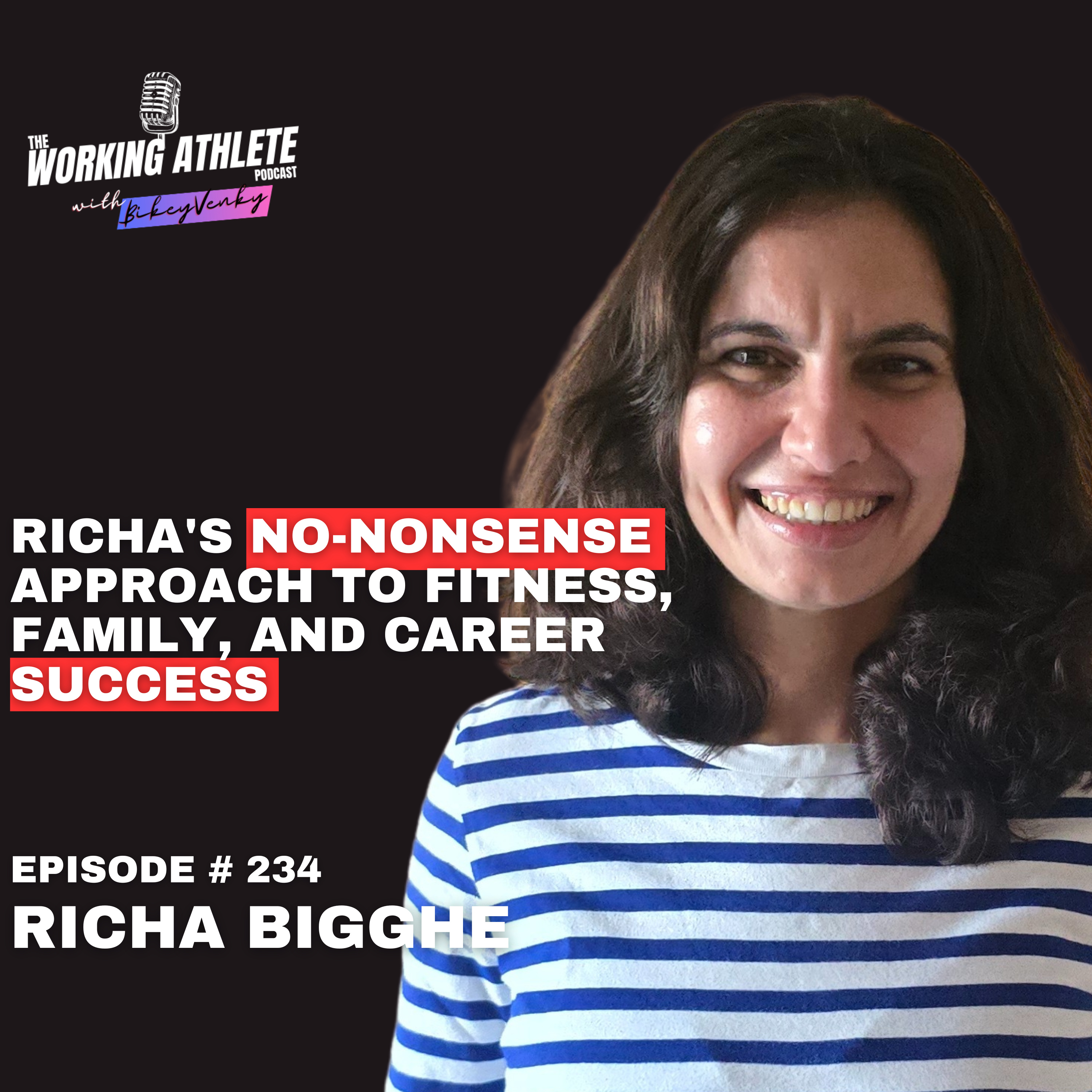 #234 Running Life's Marathon: How Richa Bigghe Balances Motherhood, Work, and Athletic Pursuits!