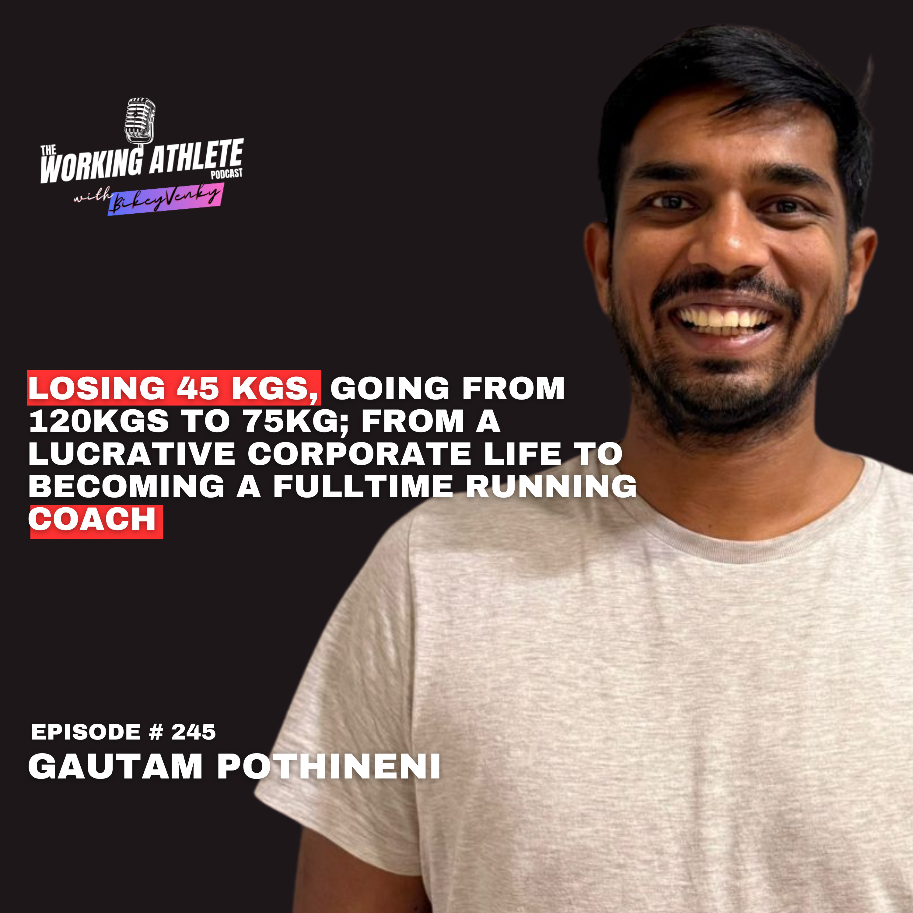 120 KGS to Comrades Finisher to Full-time Coach: Gautam Pothineni's Incredible Running Journey:EP245