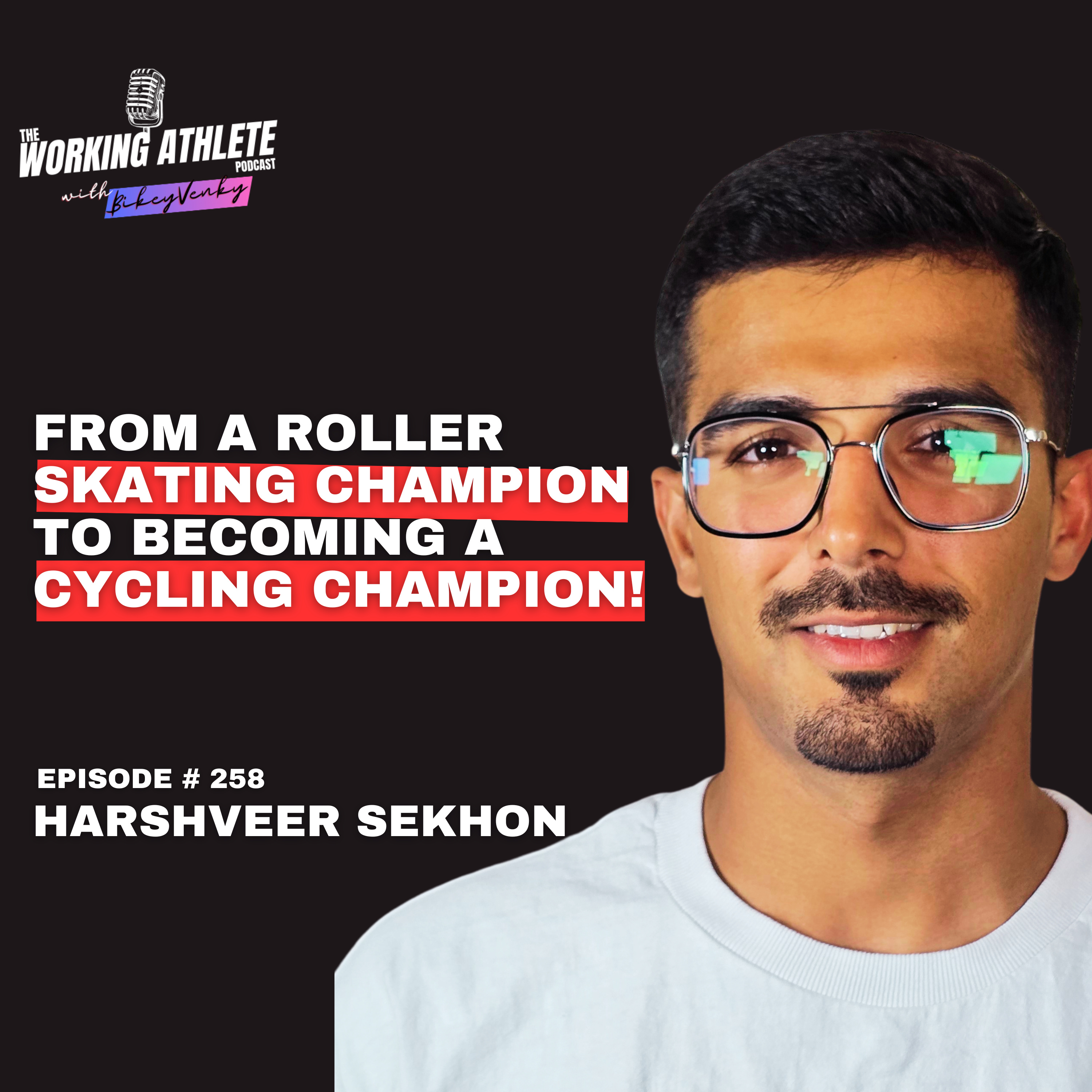 EP258 From Roller Skating National Champion to Becoming Cycling Champion-The Harshveer Sekhon Story!
