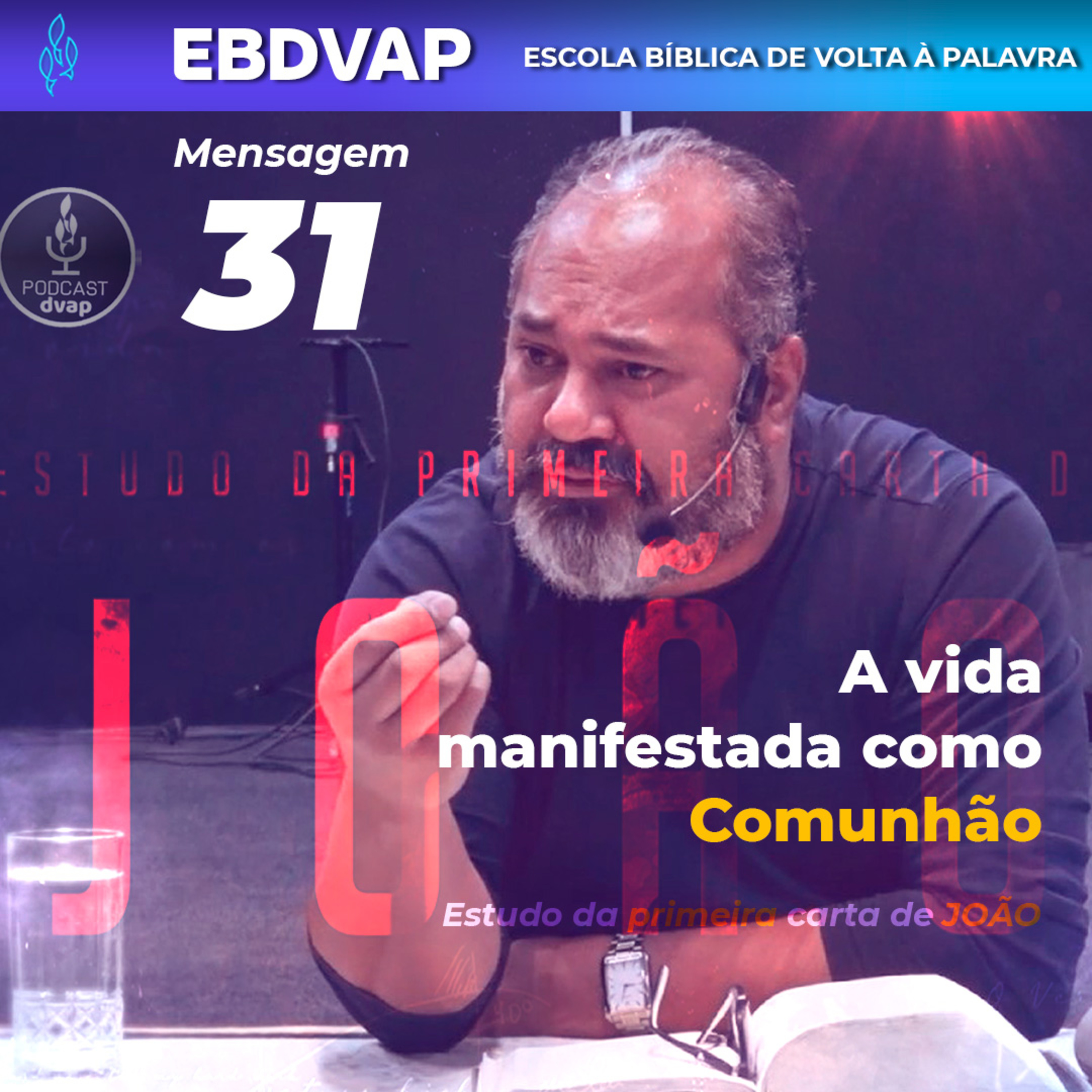 EBDVAP - Estudo da Primeira Carta de João - Mensagem 31 episode artwork