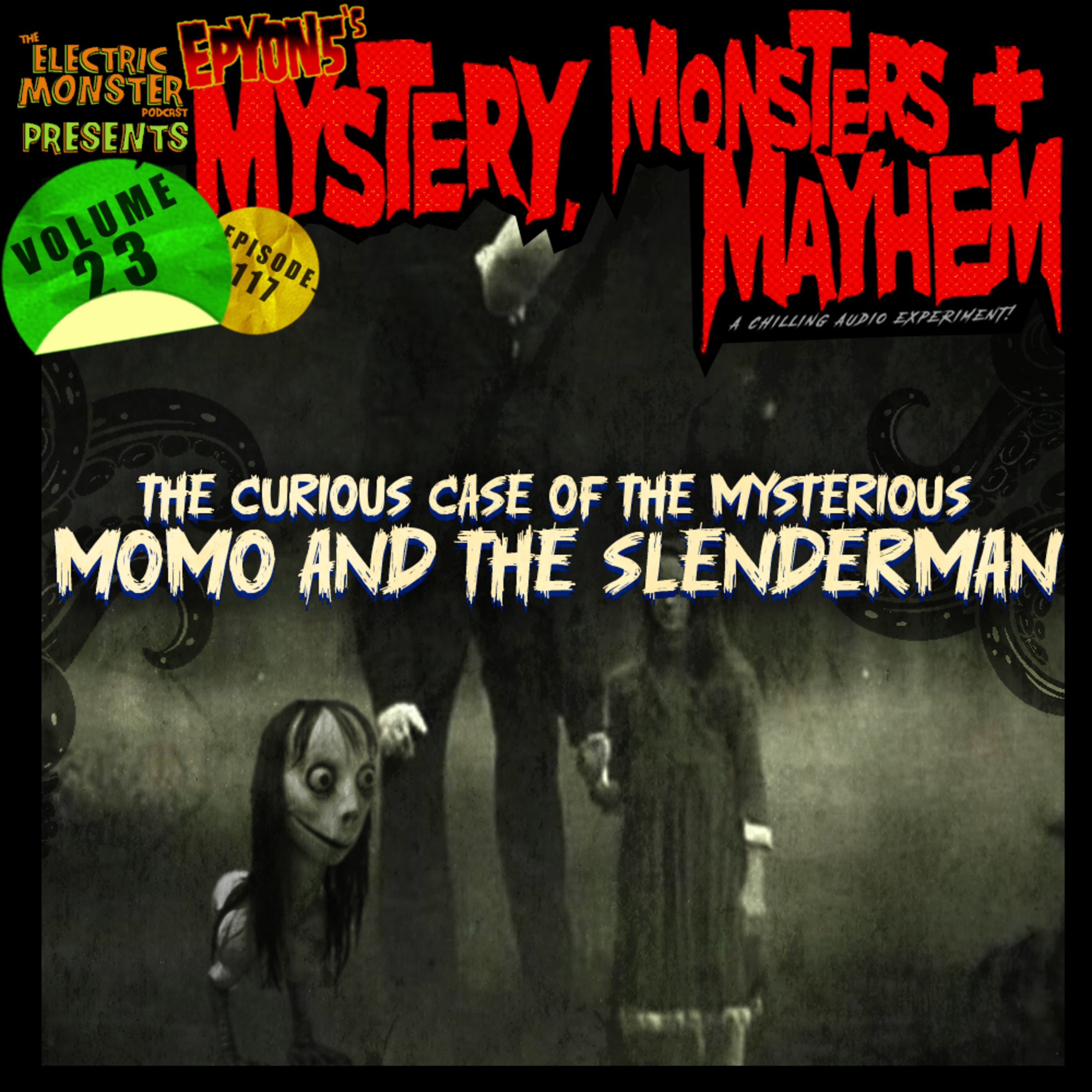 E117 M3w/E5 The Curious Case of the Mysterious MoMo and Slenderman [Epyon5's Mysteries, Monsters and Mayhem Vol. 23] episode artwork