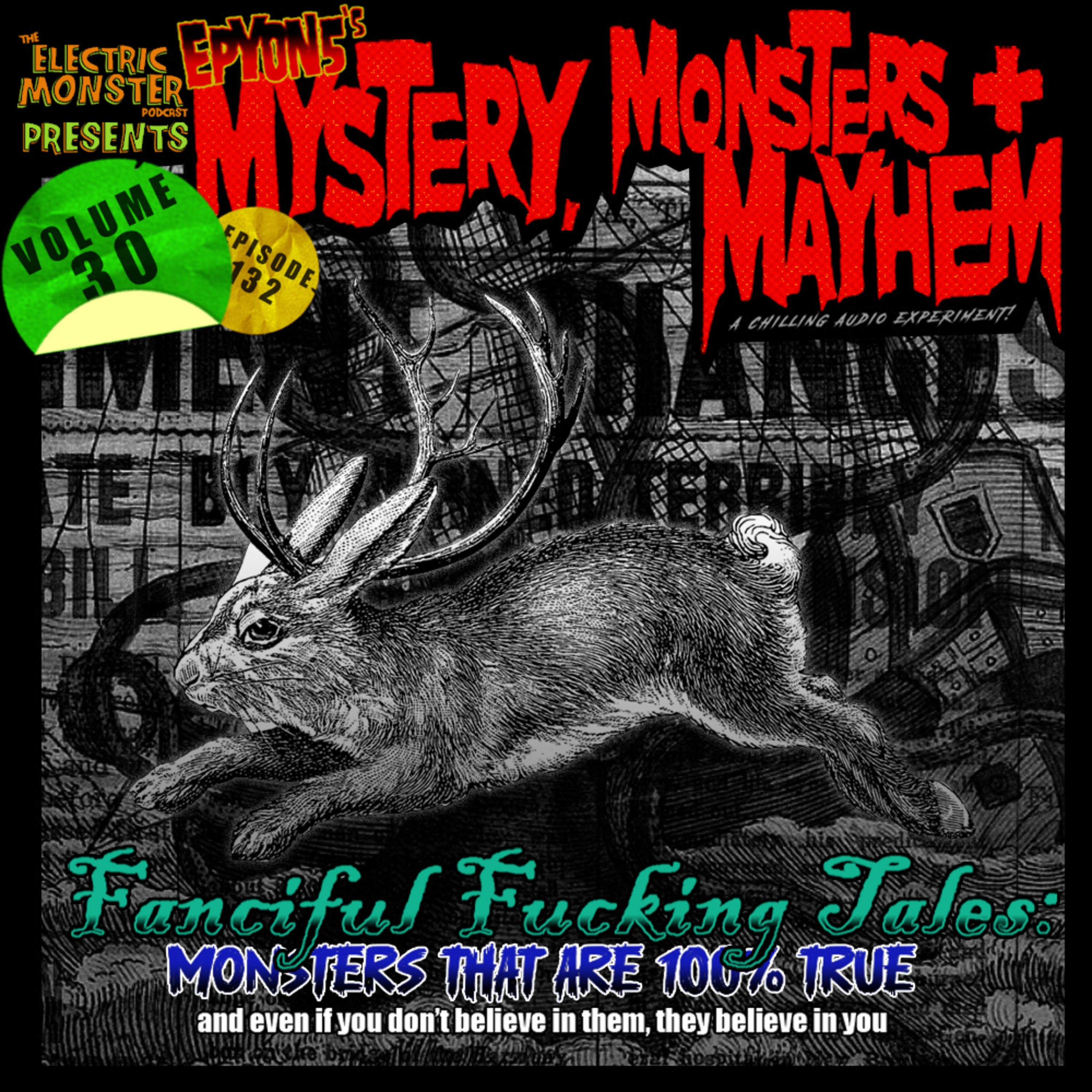 E132 M3w/E5 Fanciful Tales: Monsters that are 100% True [Epyon5's Mysteries, Monsters and Mayhem Vol. 30] episode artwork