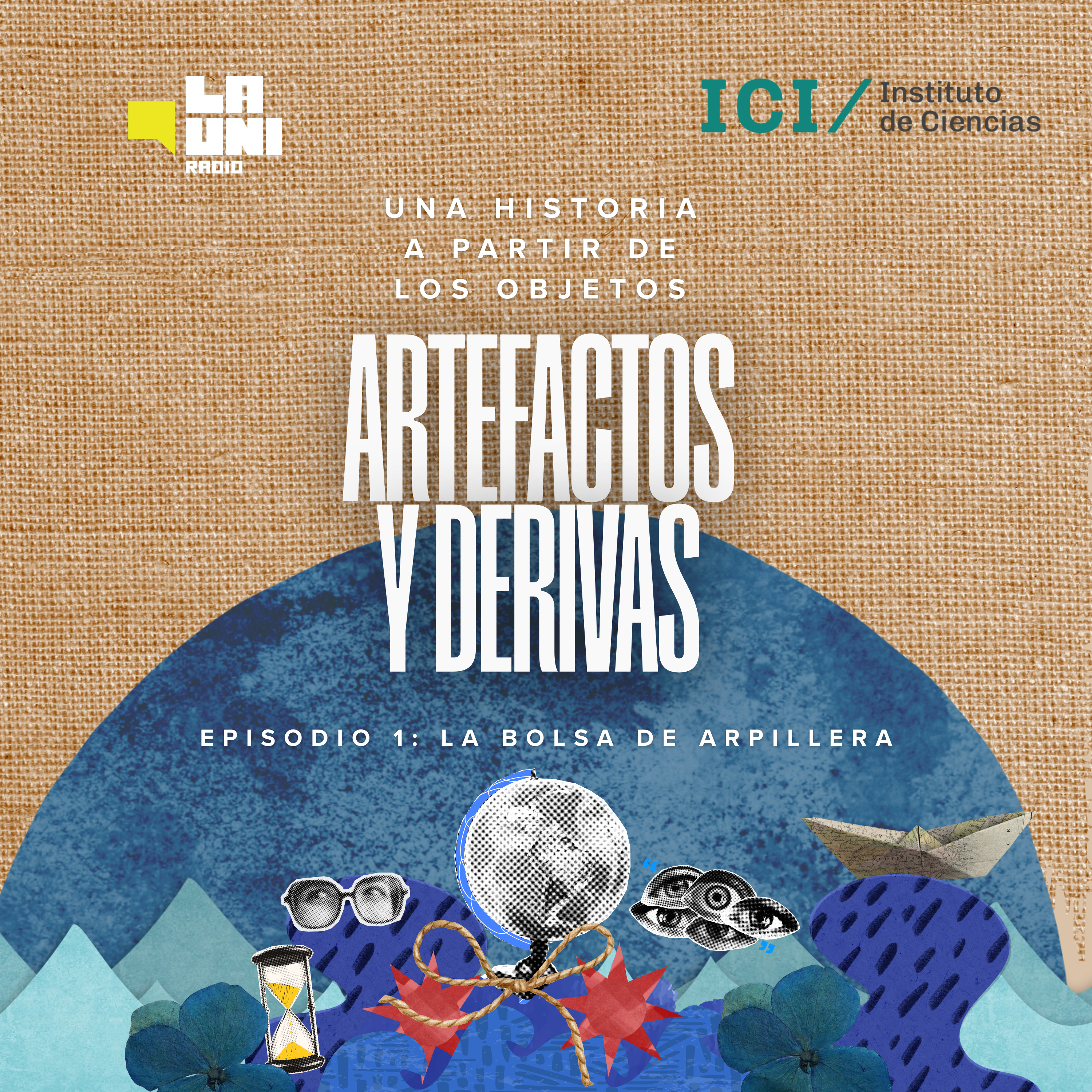 Artefactos y derivas: una historia a partir de los objetos | Episodio 1 | La bolsa de arpillera episode artwork