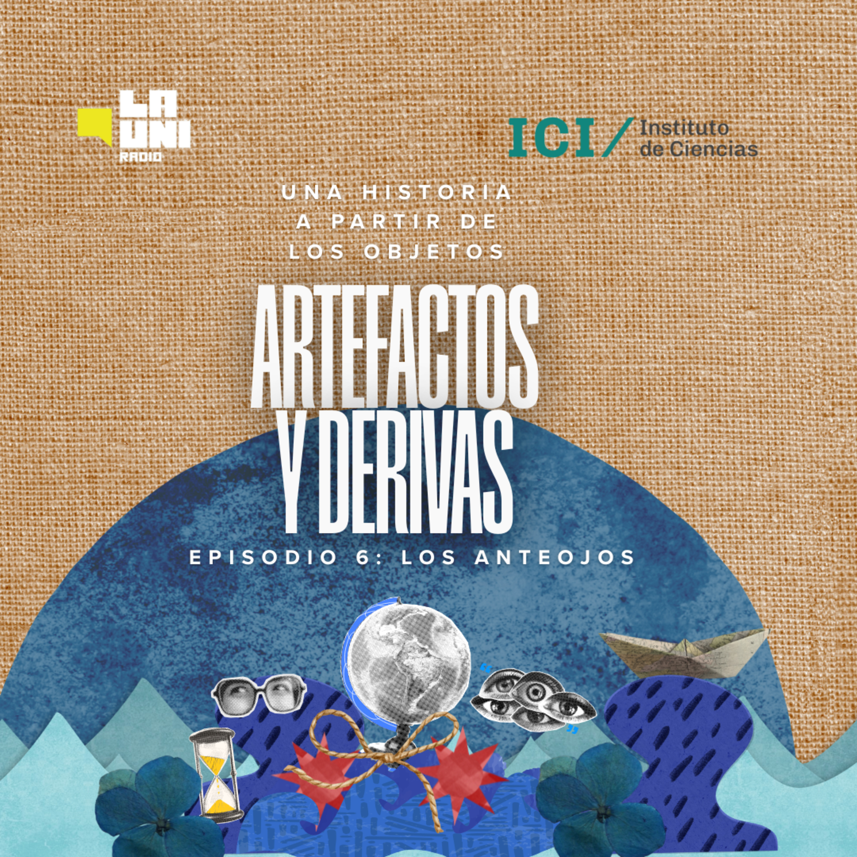 Artefactos y derivas: una historia a partir de los objetos | Episodio 6 | Los anteojos: Cuando el cristal amplió el campo visual episode artwork