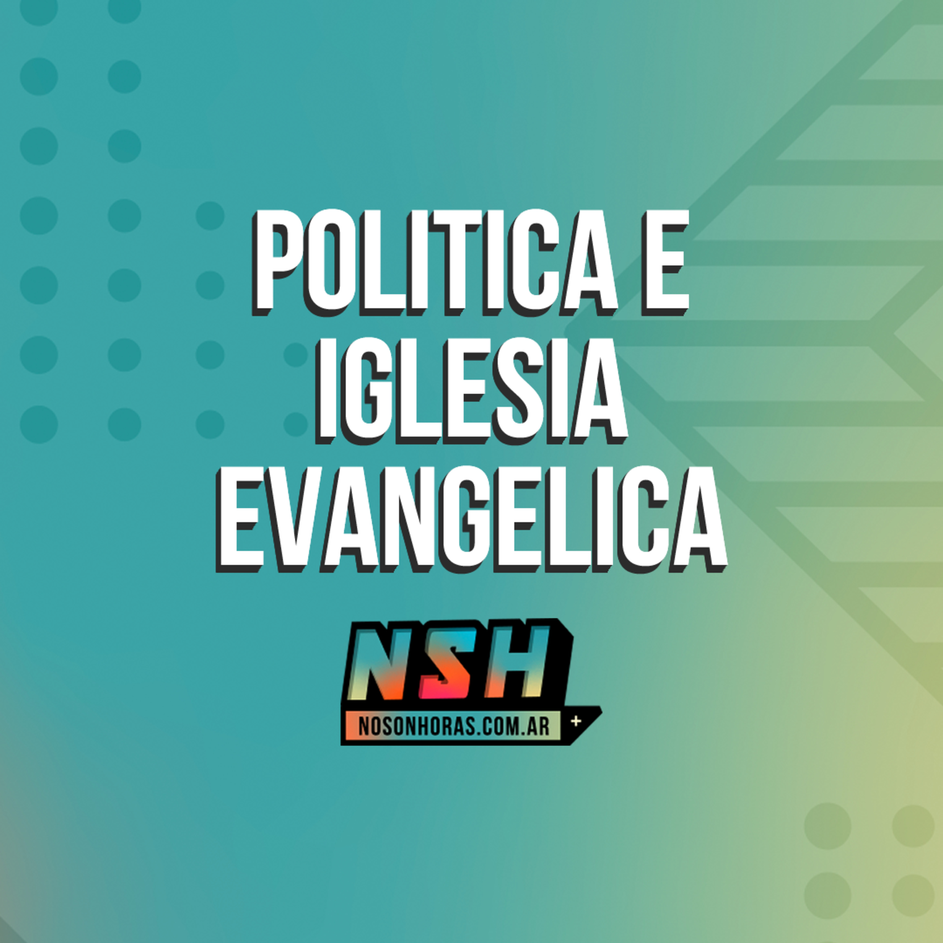 189. NSH - Política Internacional e Iglesias evangélicas episode artwork
