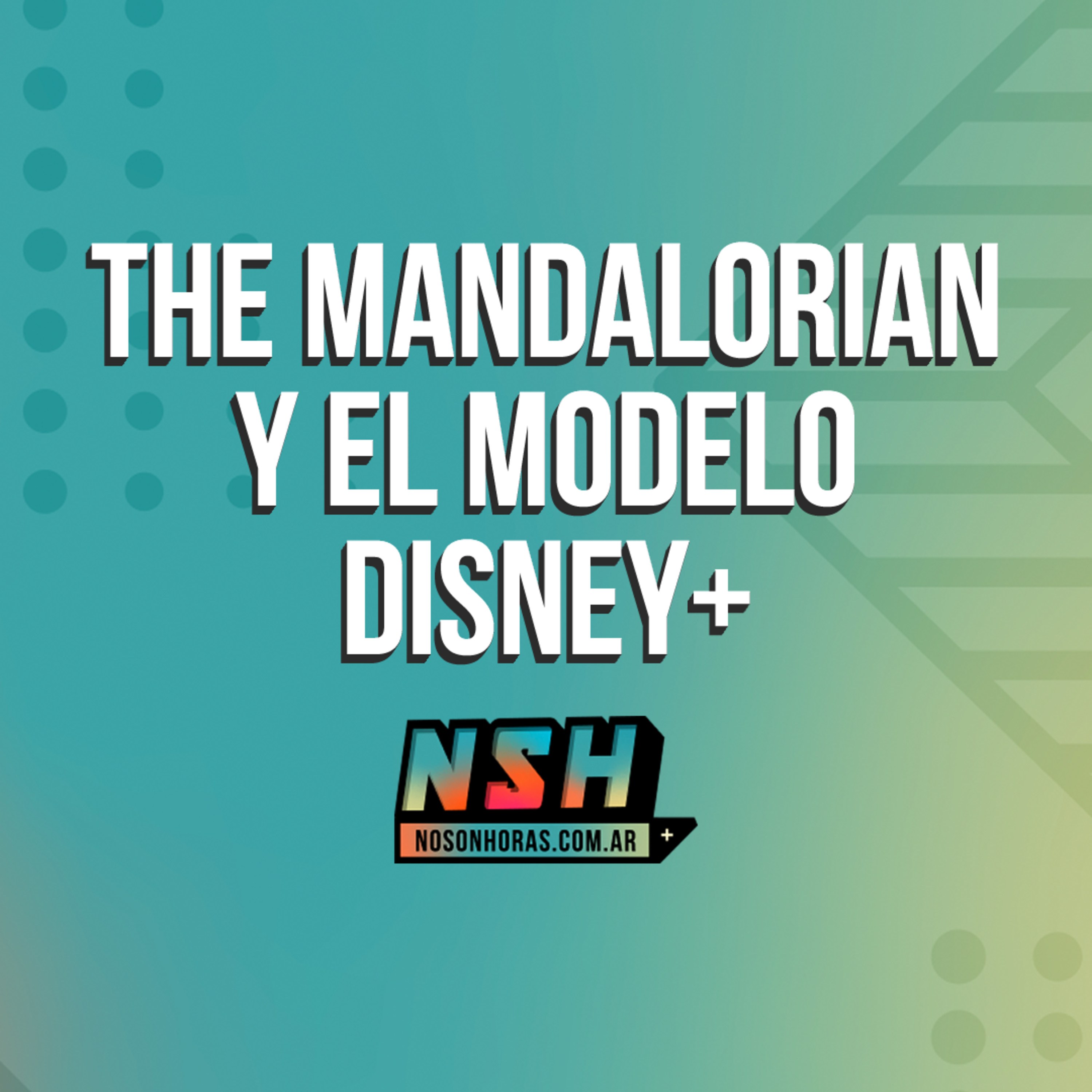 190. NSH - The Mandalorian y el modelo Disney+ episode artwork