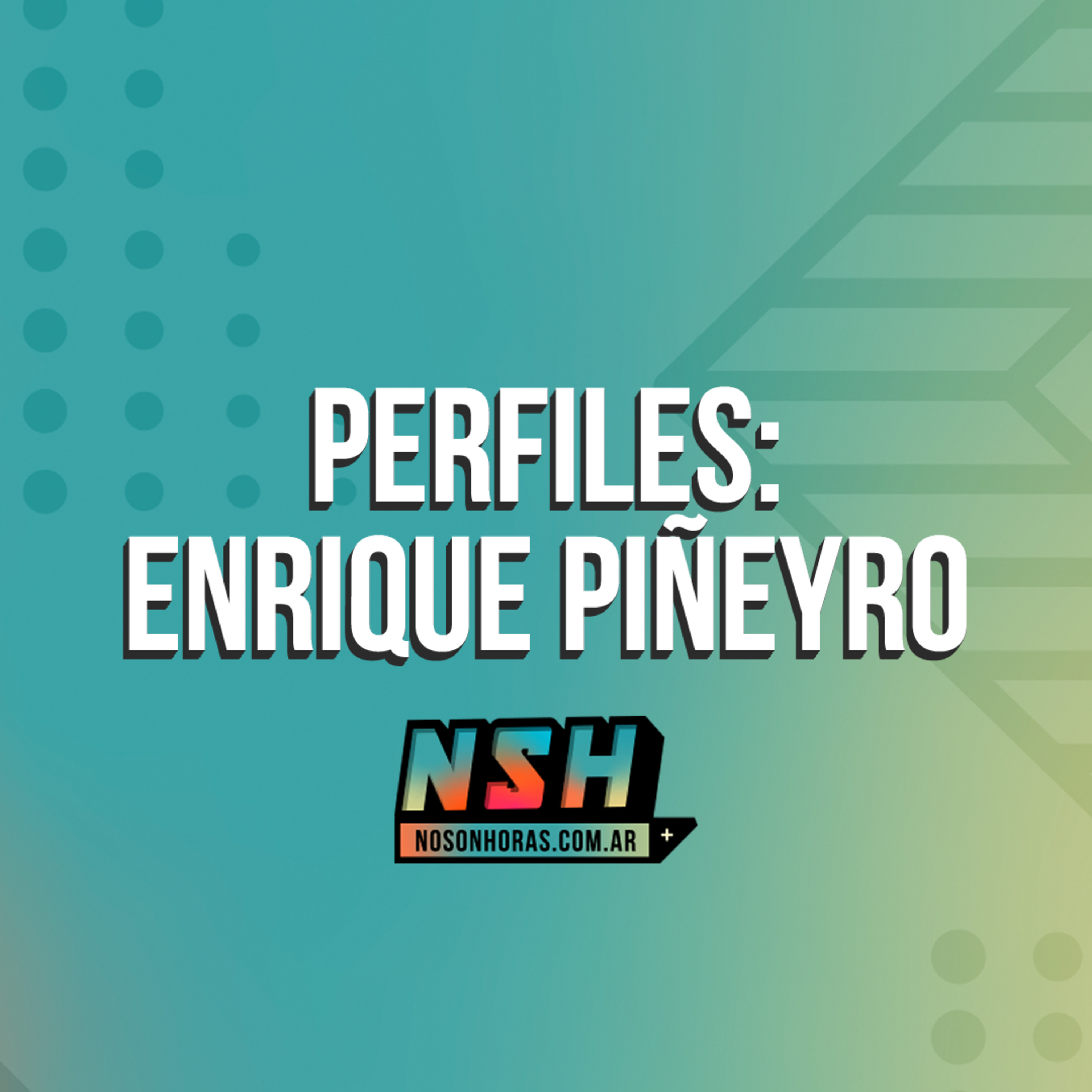 191. NSH - Perfiles: Enrique Piñeyro episode artwork