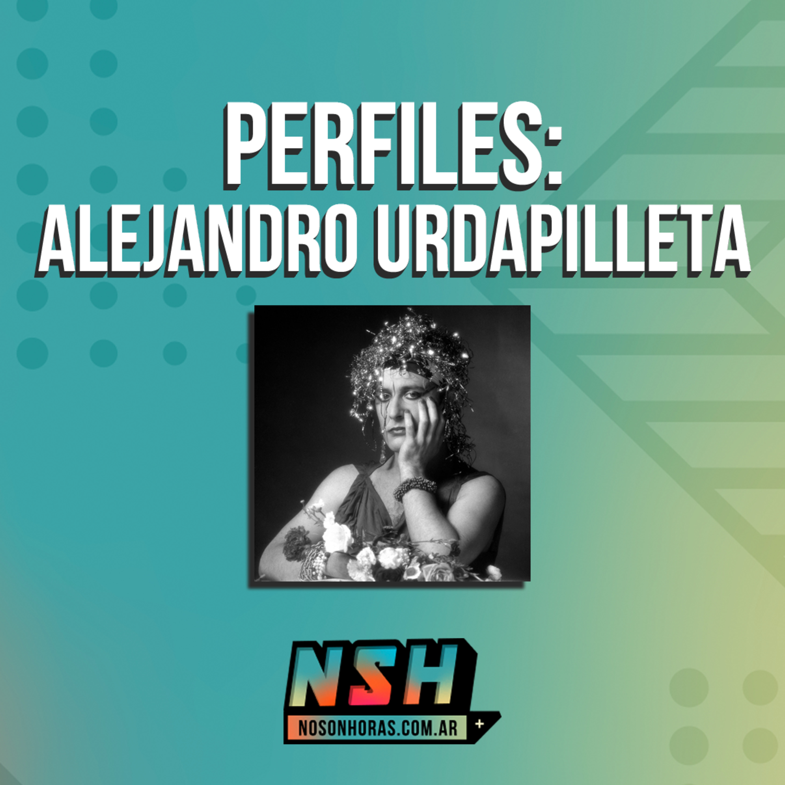 195. NSH - Perfiles: Alejandro Urdapilleta