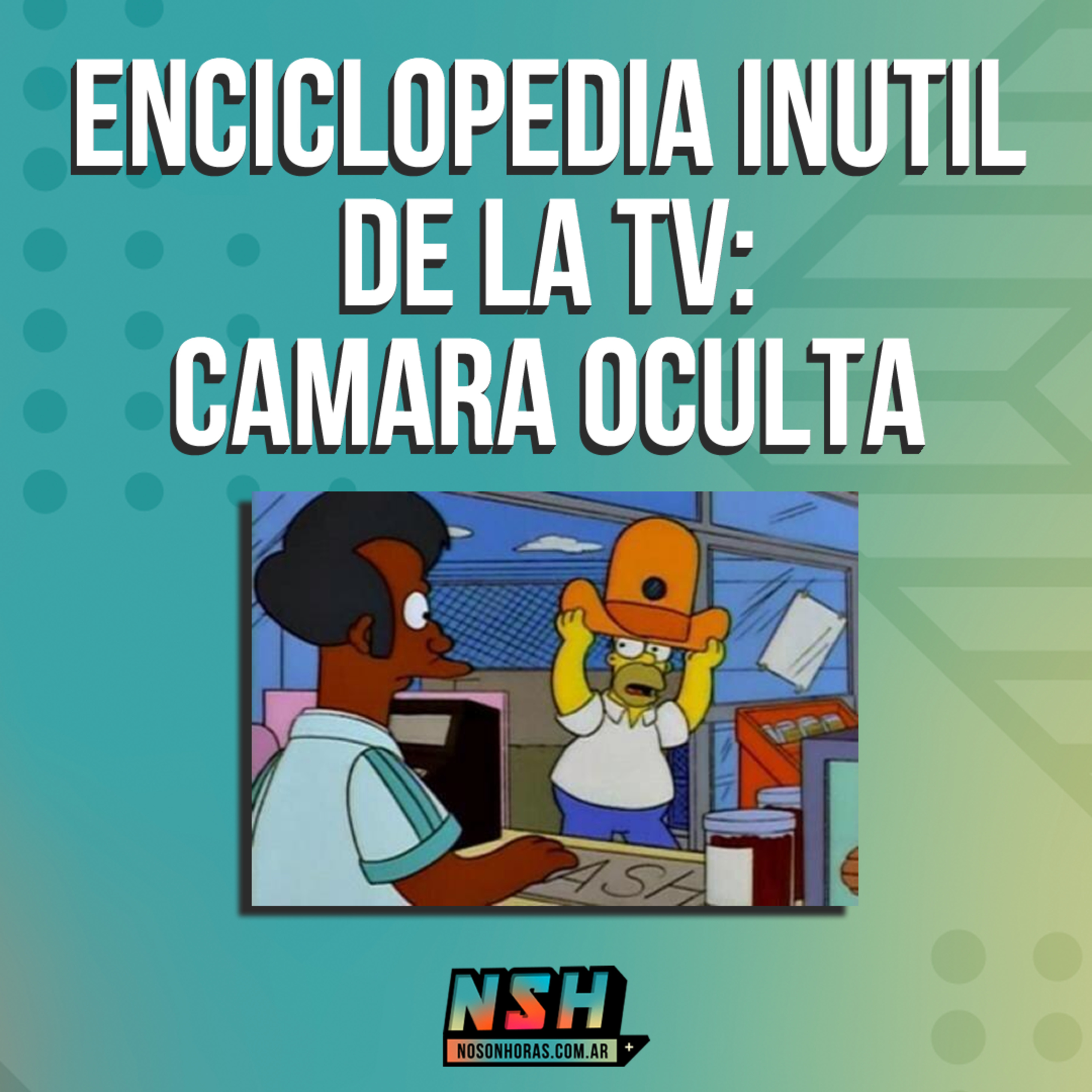 200. NSH - Enciclopedia inútil de la TV: Cámara Oculta episode artwork