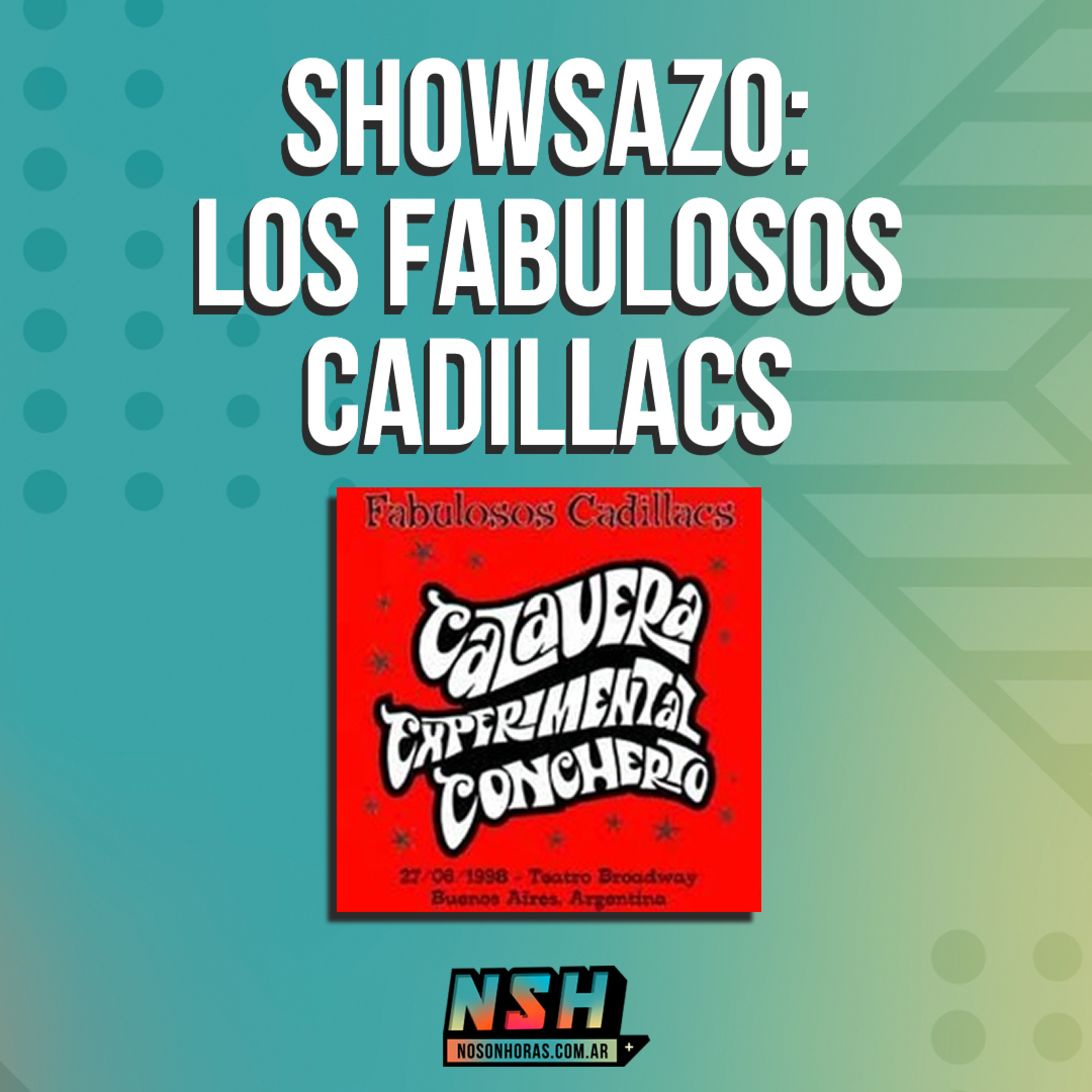 201. NSH - Showsazo: Los Fabulosos Cadillacs  episode artwork