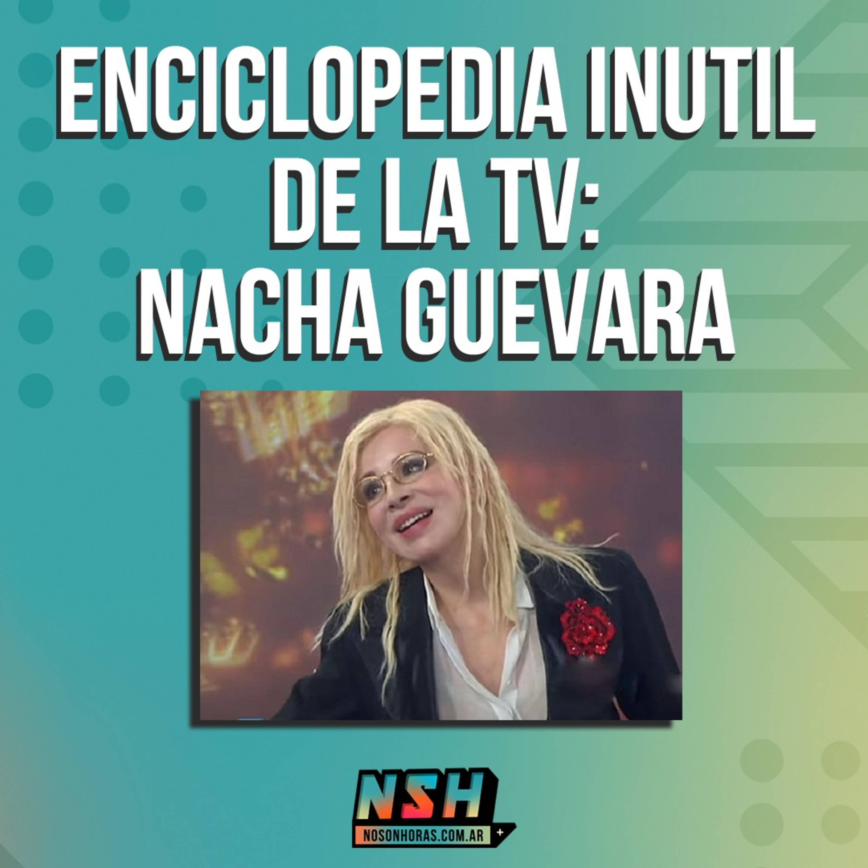 207. NSH - Enciclopedia inútil de la TV: Nacha Guevara episode artwork