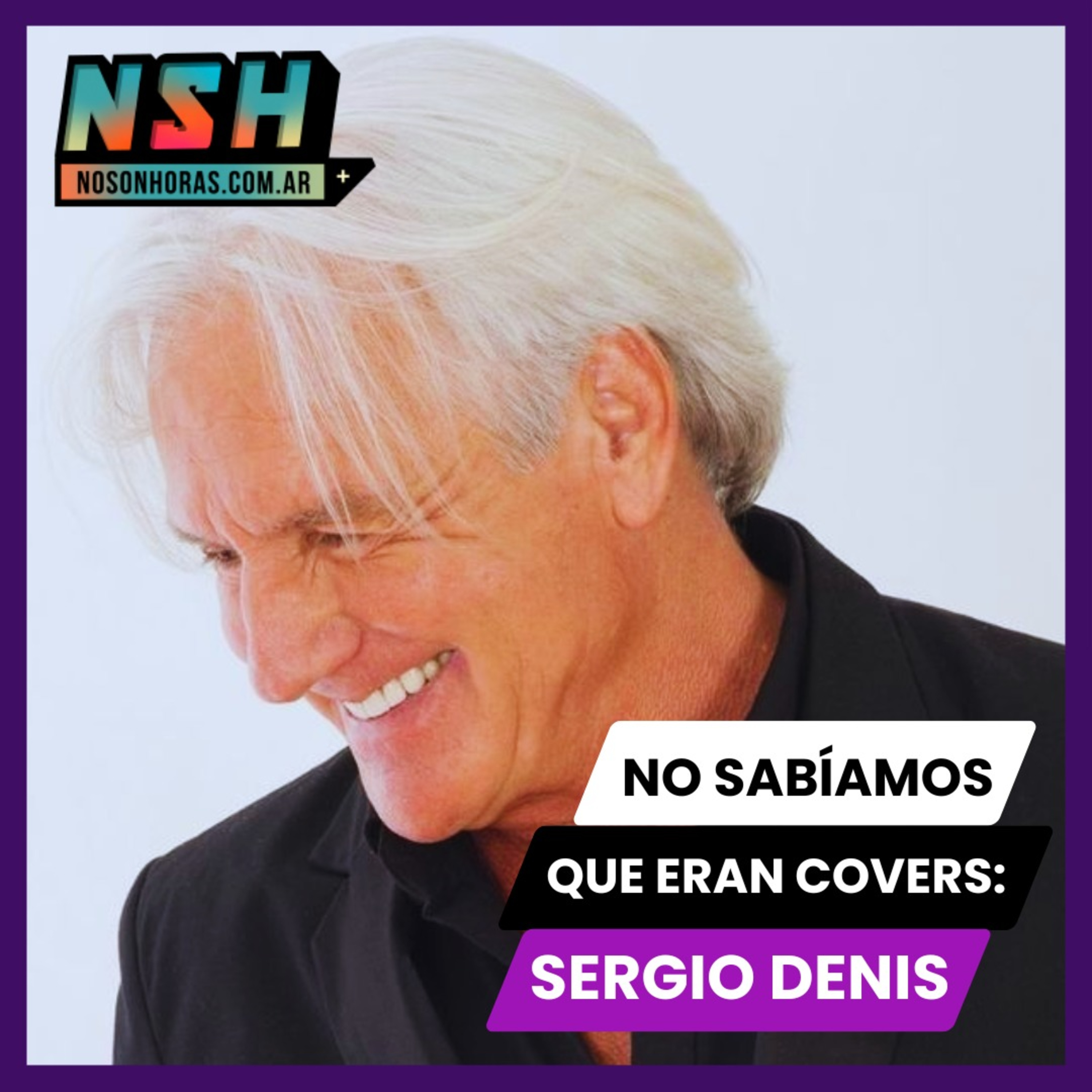  217. NSH - No sabíamos que eran covers: Sergio Denis episode artwork