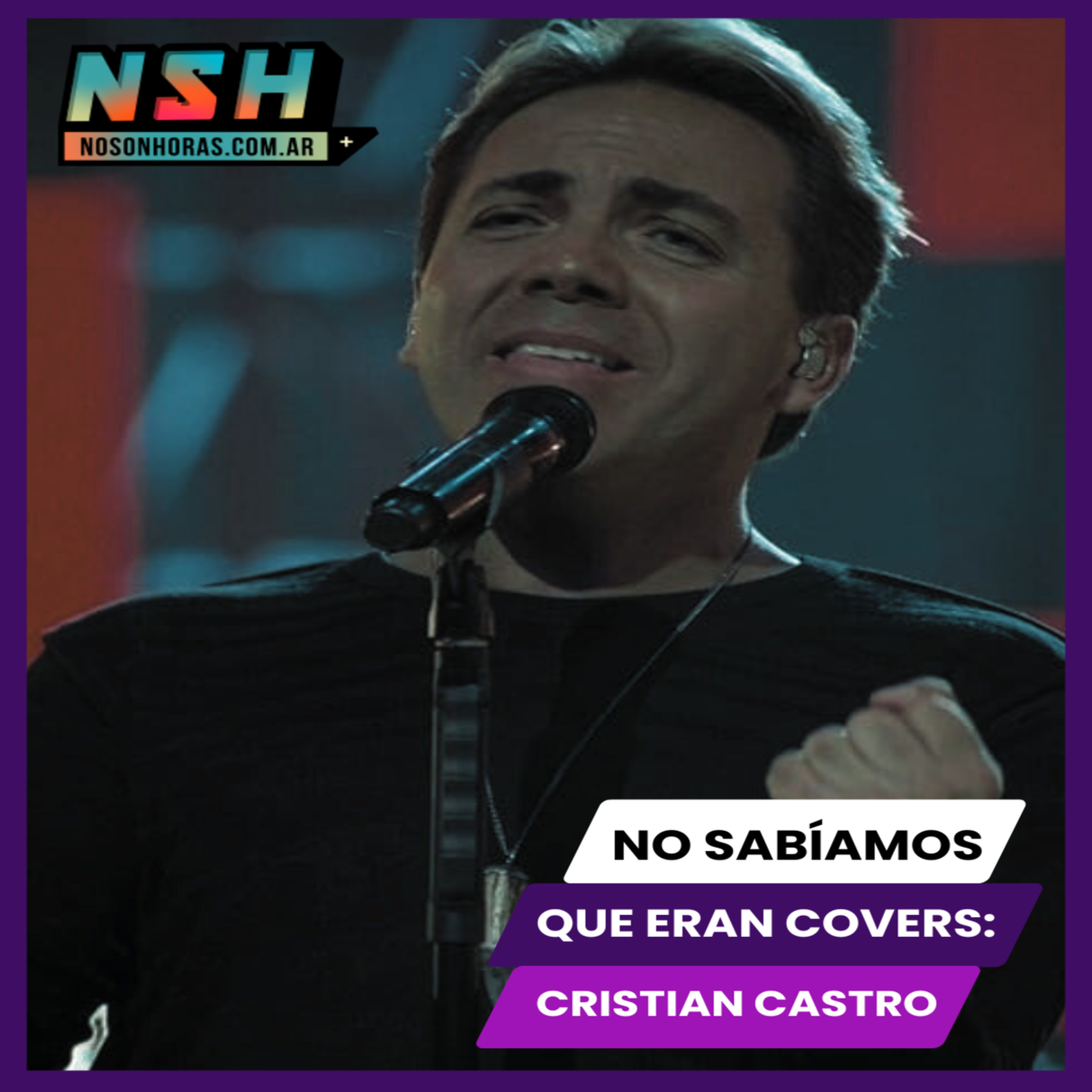 235.NSH - No sabíamos que eran covers: CRISTIAN CASTRO episode artwork
