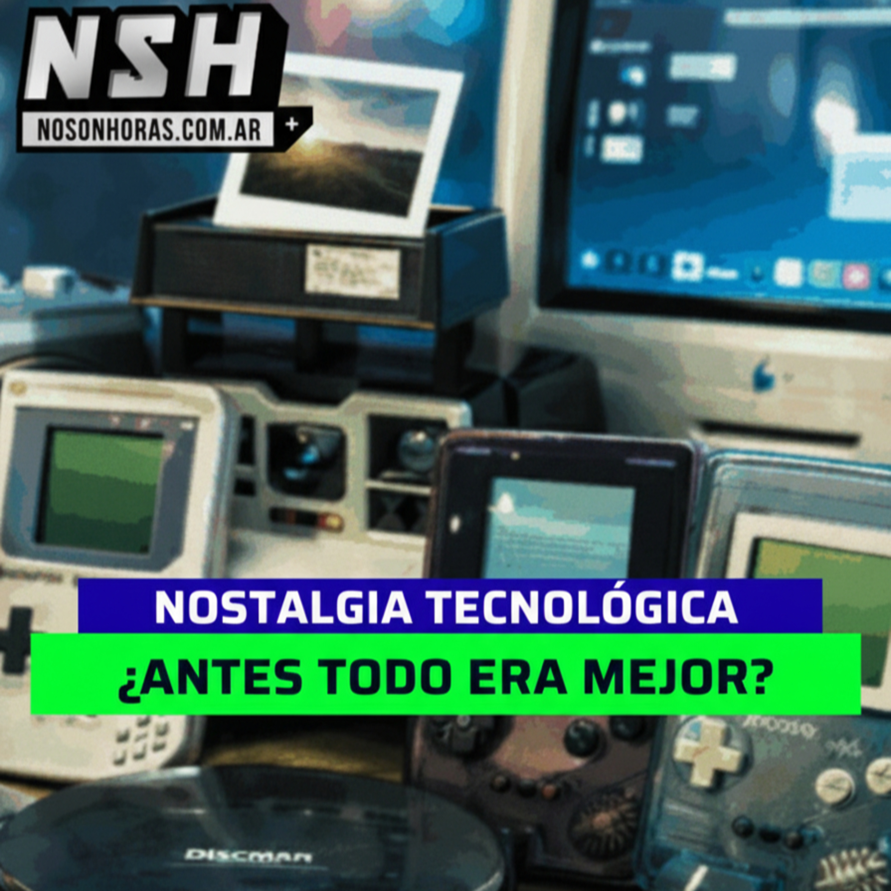 244.NSH - Nostalgia Tecnológica: ¿Antes todo era mejor? episode artwork